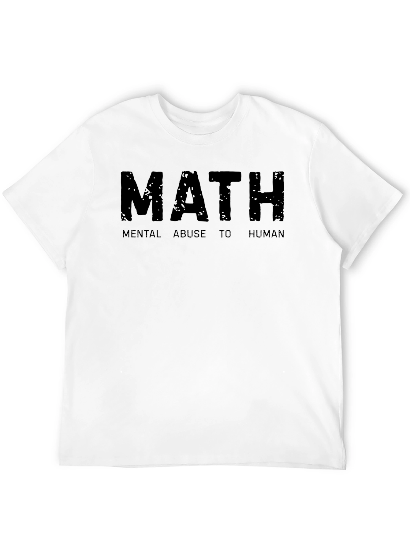 Math: Mental Abuse to Human - Funny Graphic Tee