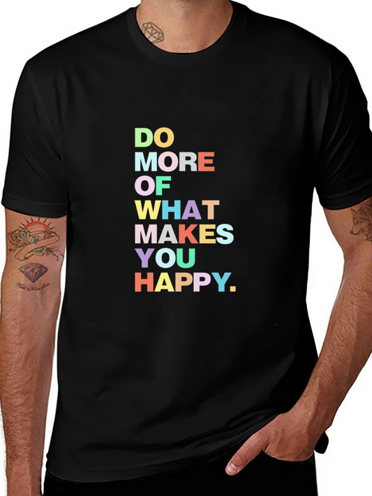 Motivational Black T-Shirt: Do More of What Makes You Happy