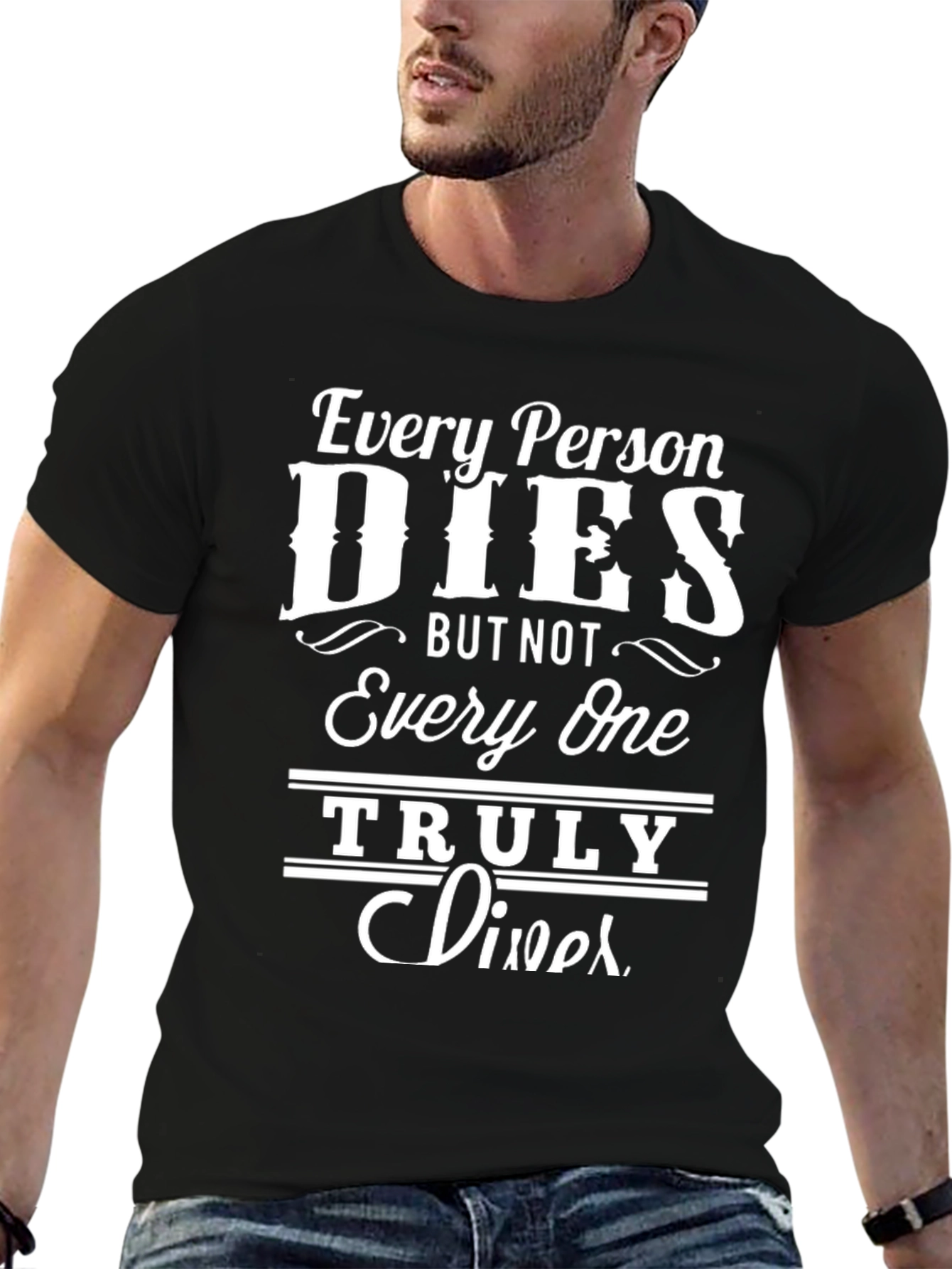 Every Person Dies Graphic Tee - Live Truly T-Shirt