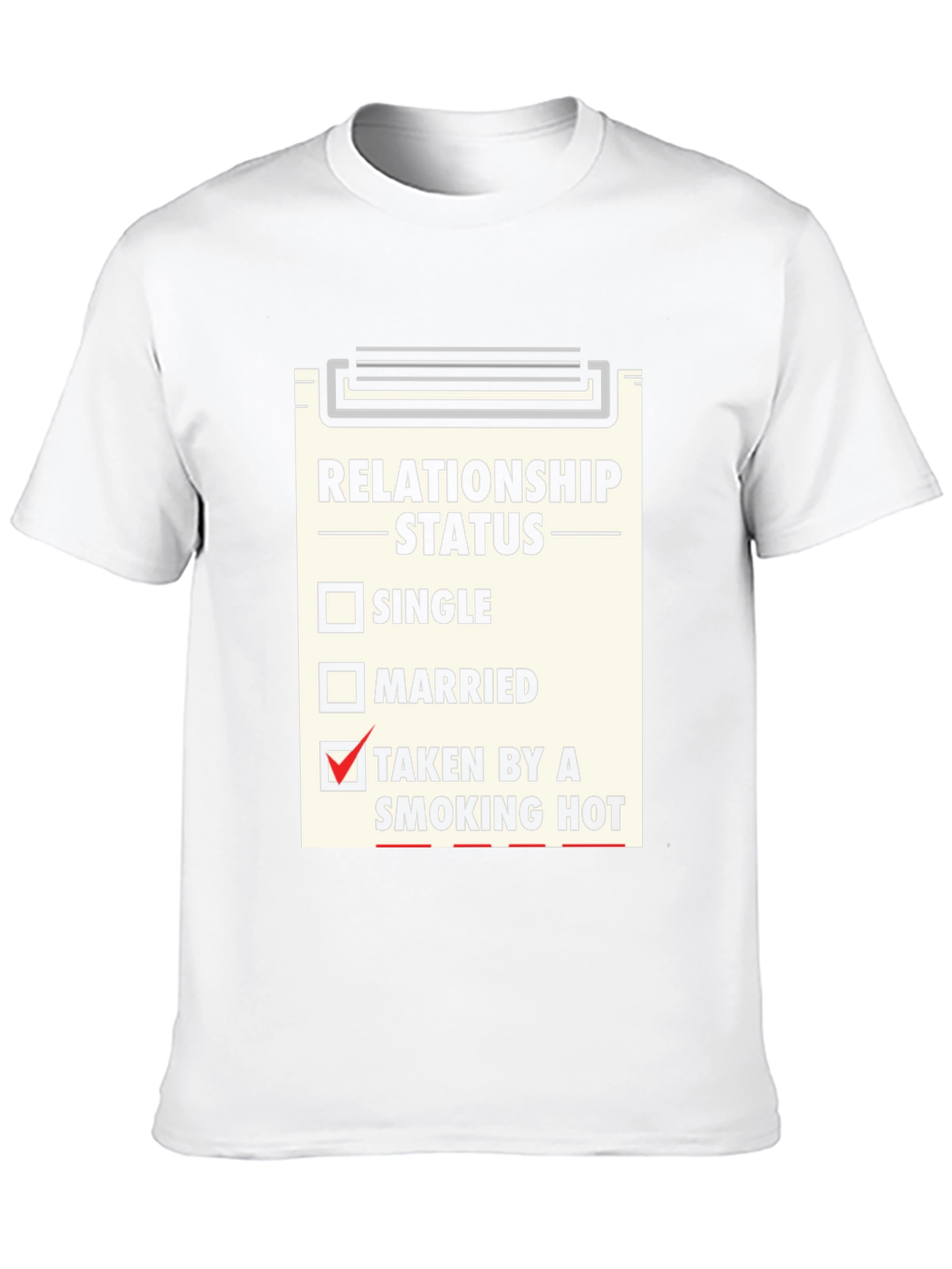 Relationship Status T-Shirt - Taken By a Smoking Hot