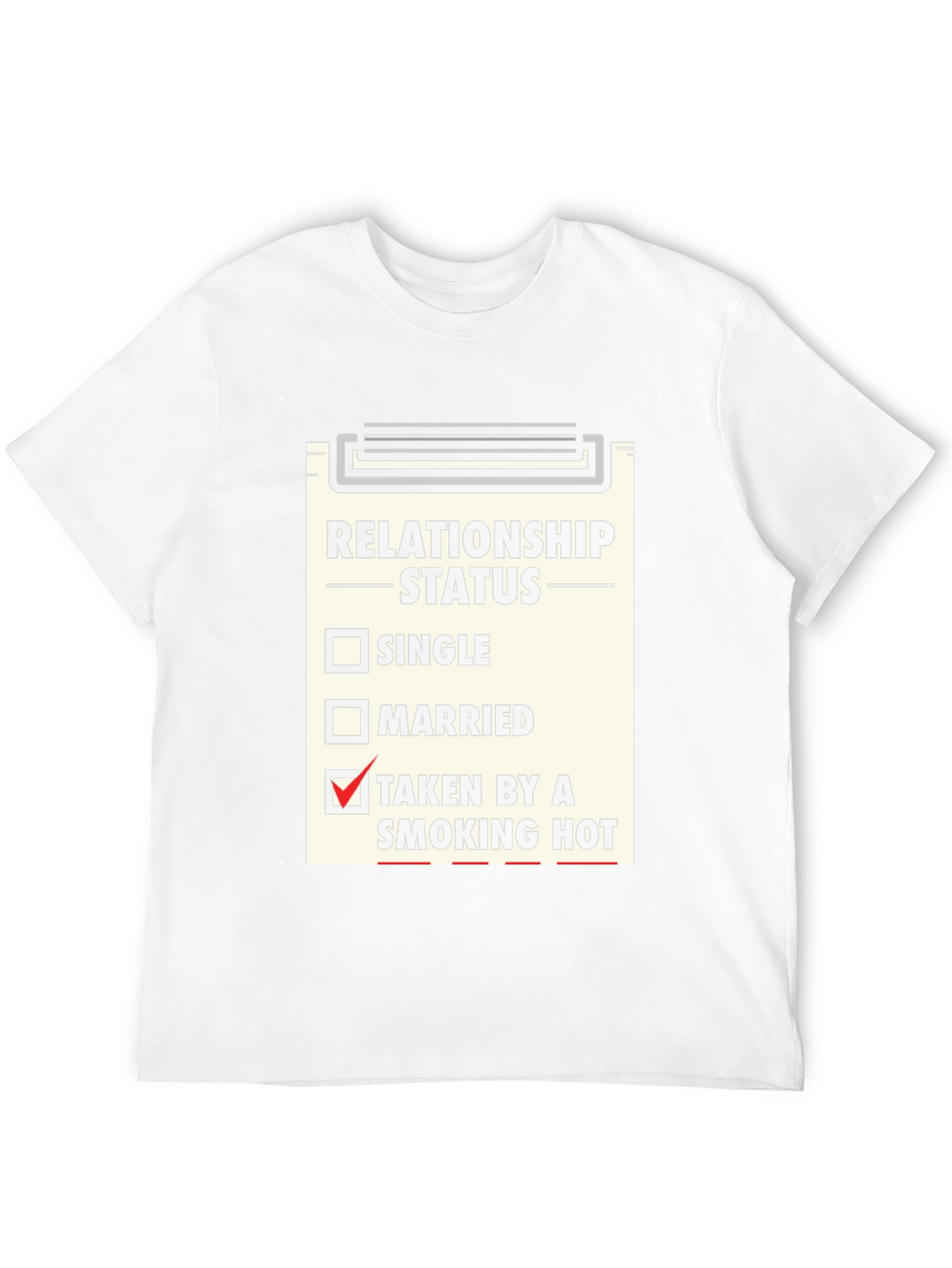Relationship Status T-Shirt - Taken By a Smoking Hot