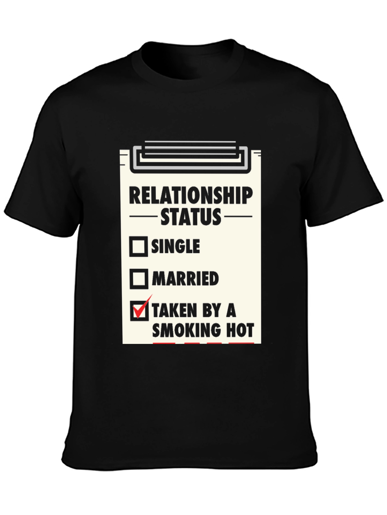 Relationship Status T-Shirt - Taken By a Smoking Hot
