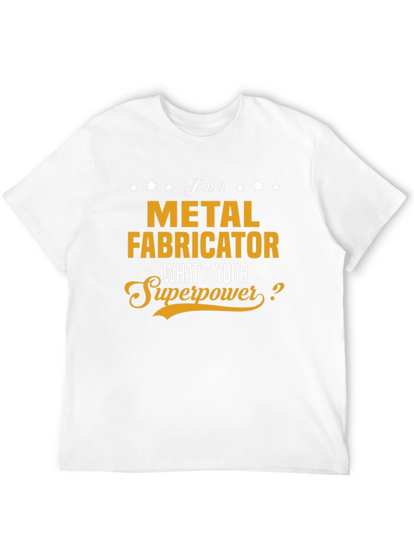 Metal Fabricator Superpower T-Shirt