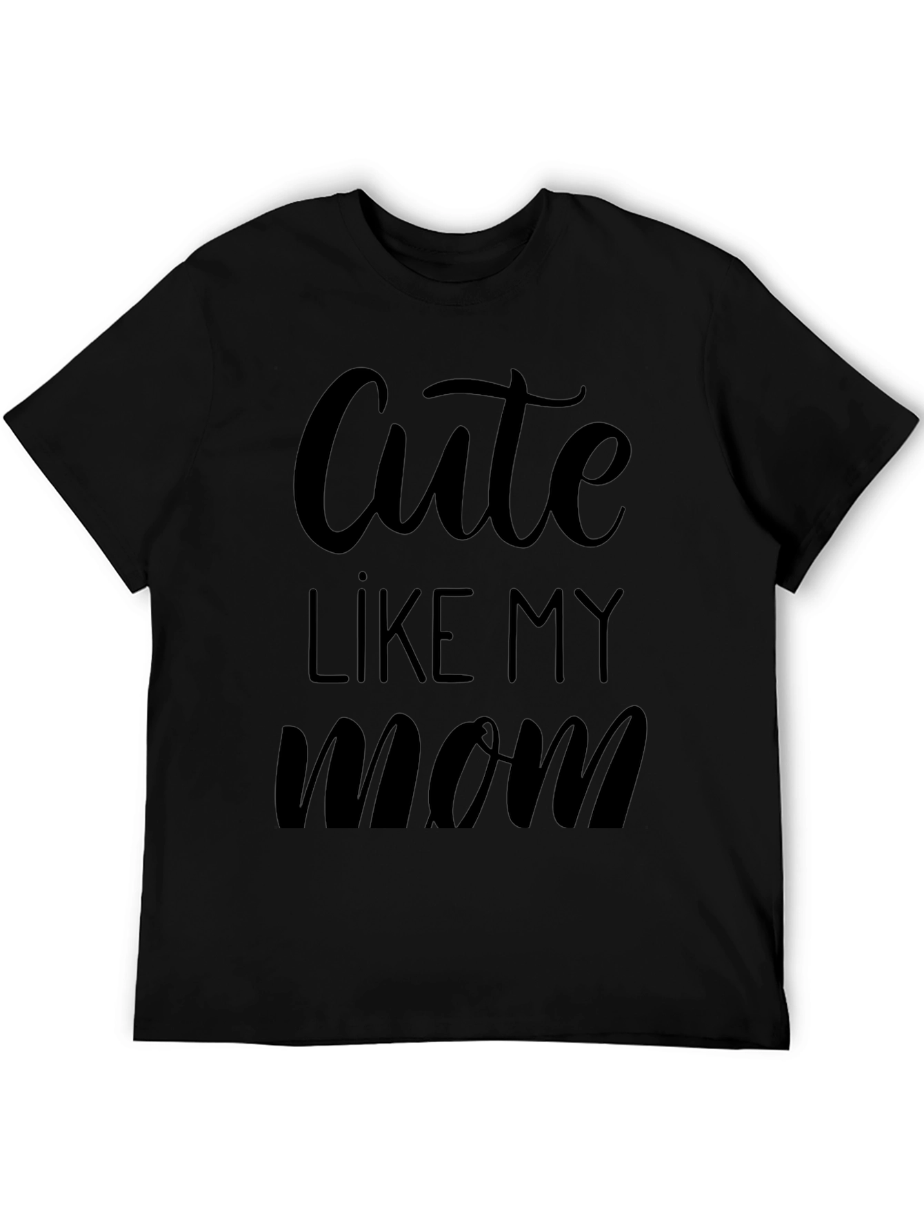 Cute Like My Mom Black Graphic T-Shirt