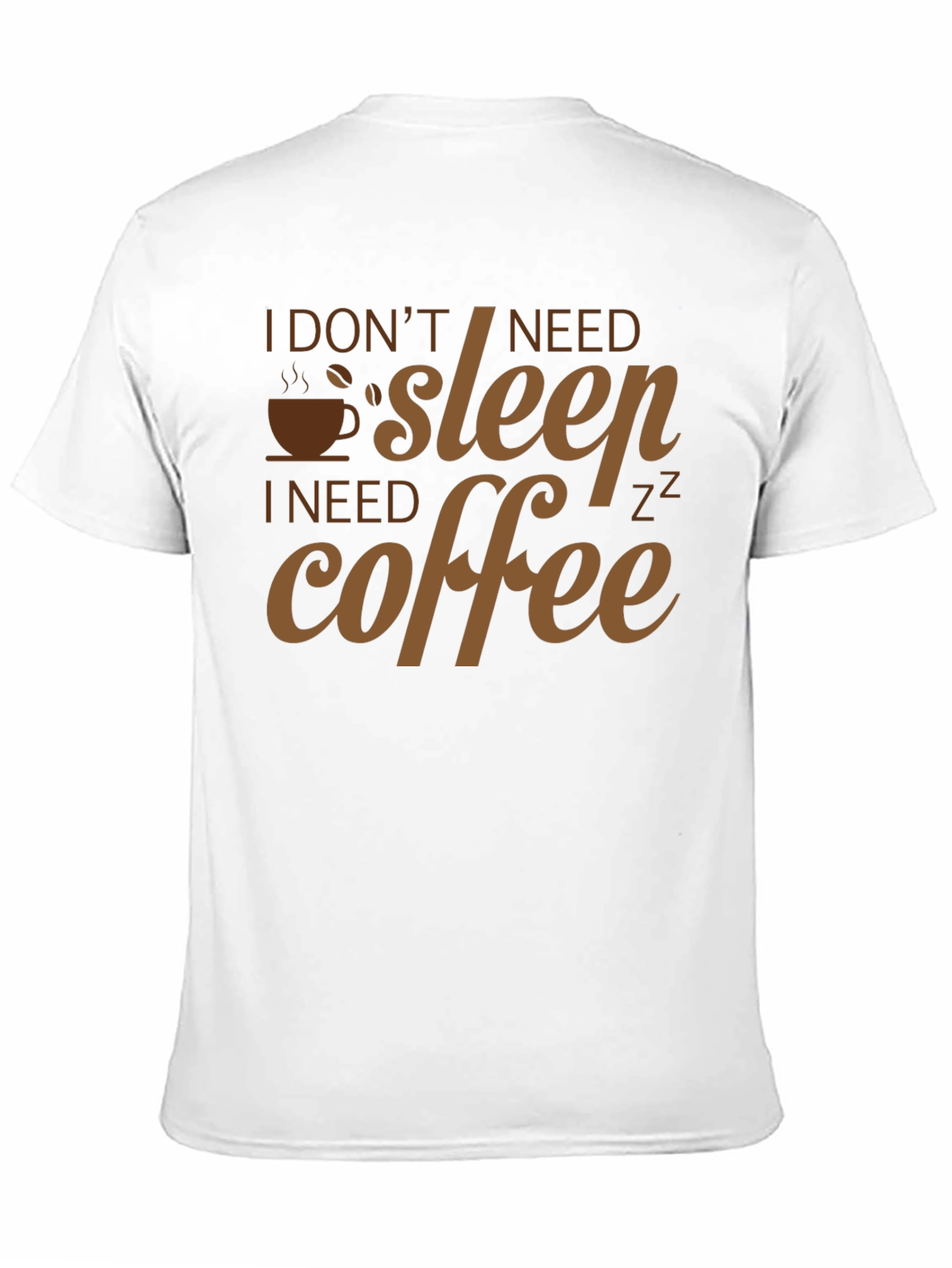 I Dont Need Sleep I Need Coffee T-Shirt