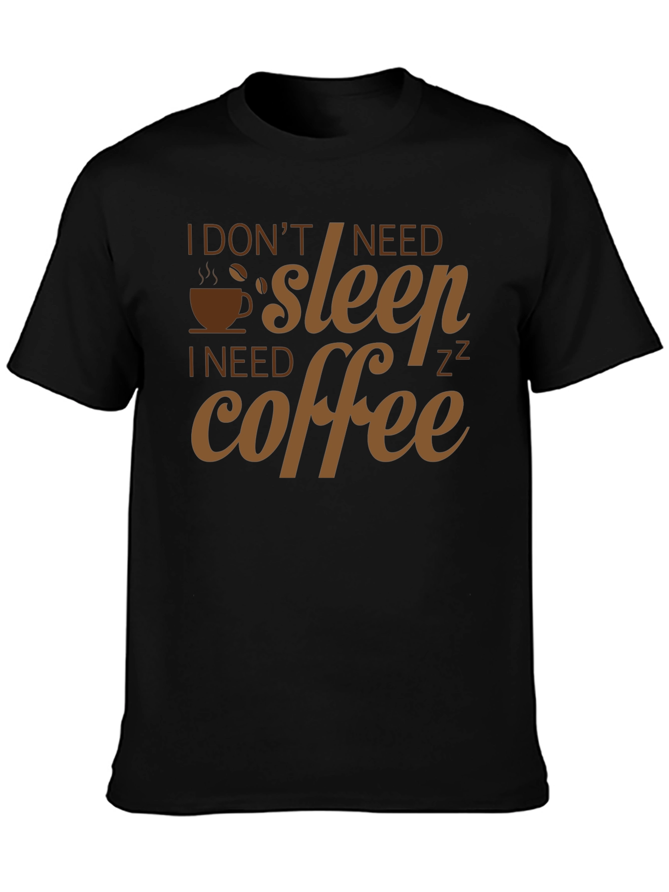 I Dont Need Sleep I Need Coffee T-Shirt