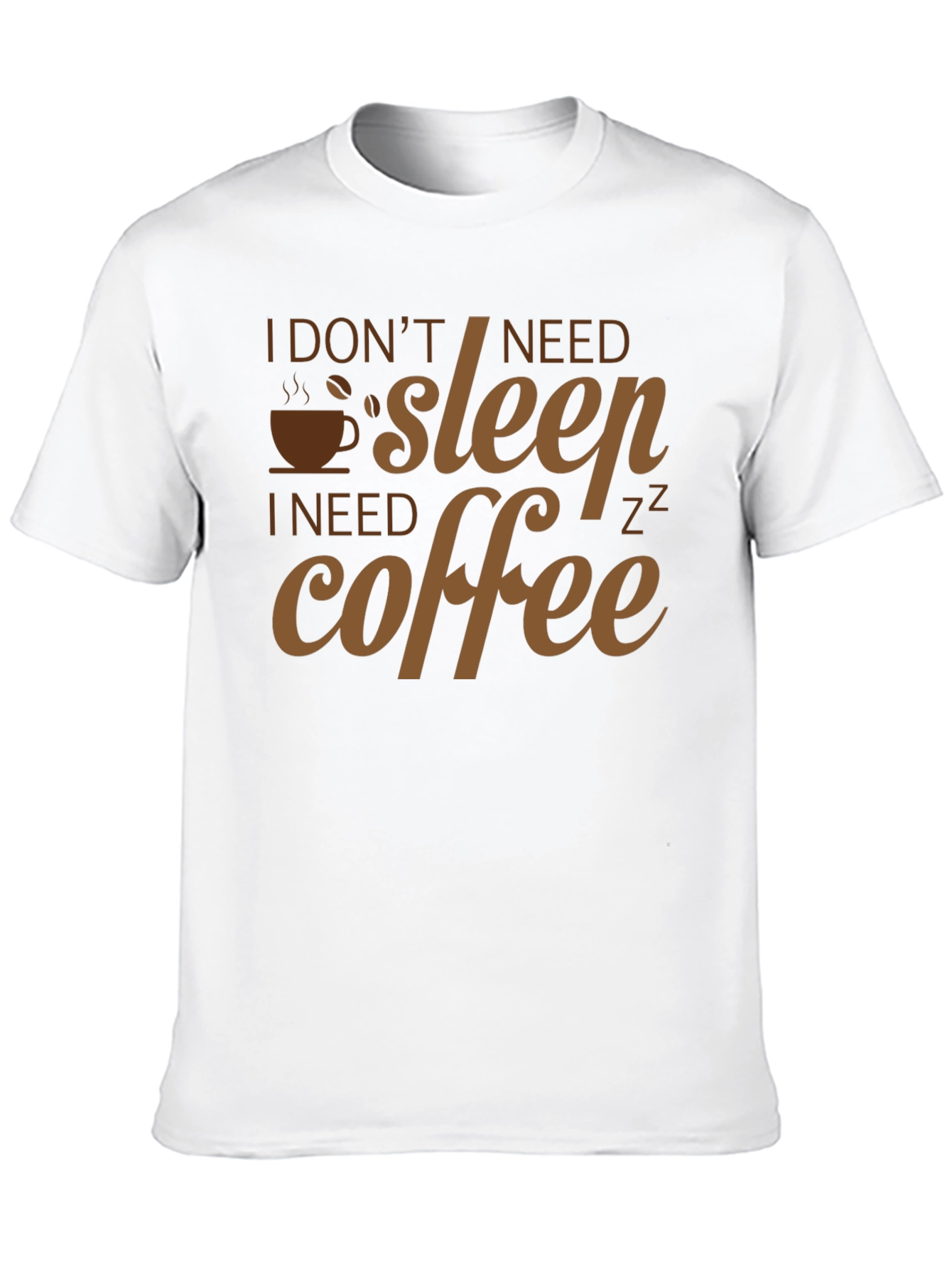 I Dont Need Sleep I Need Coffee T-Shirt