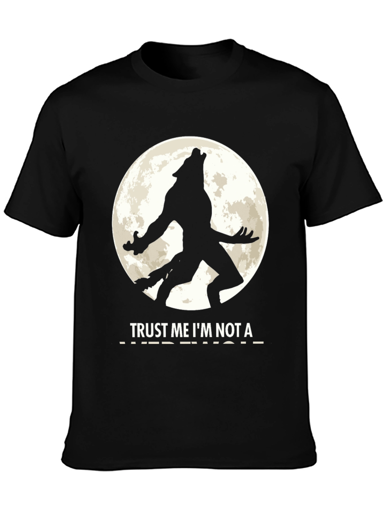 Trust Me Im Not a Werewolf Black T-Shirt