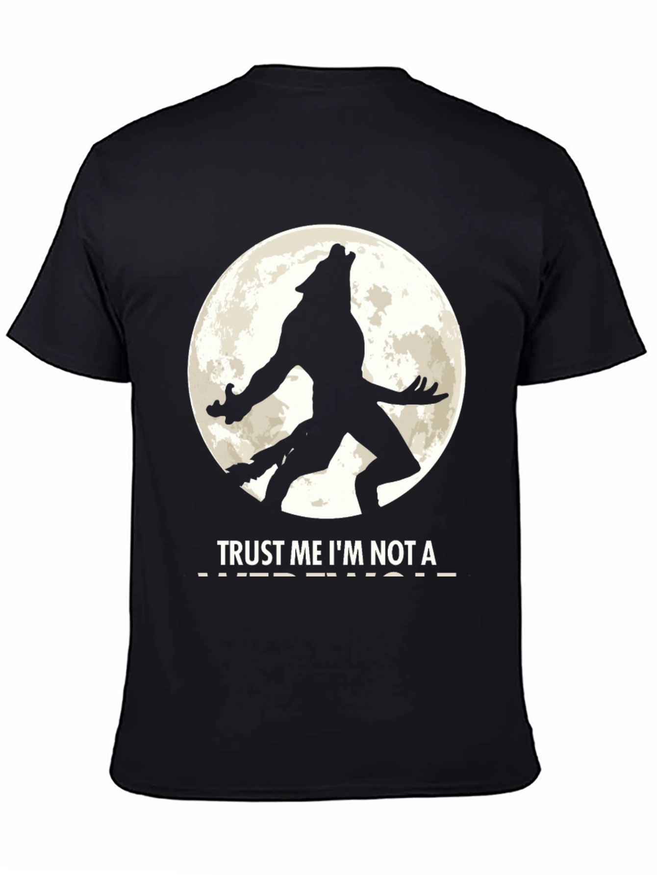 Trust Me Im Not a Werewolf Black T-Shirt