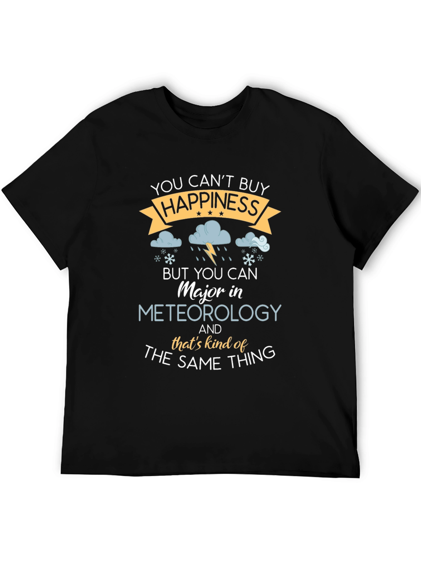 Meteorology Major T-Shirt - Cant Buy Happiness