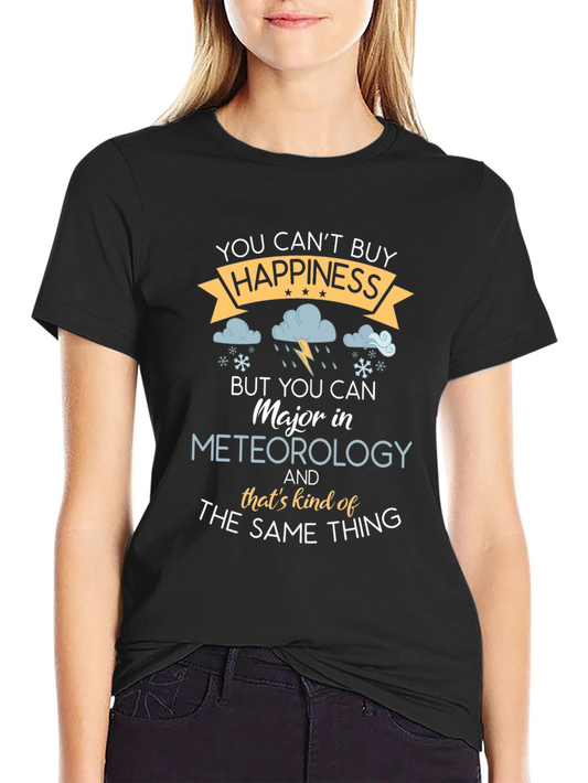 Meteorology Major T-Shirt - Cant Buy Happiness