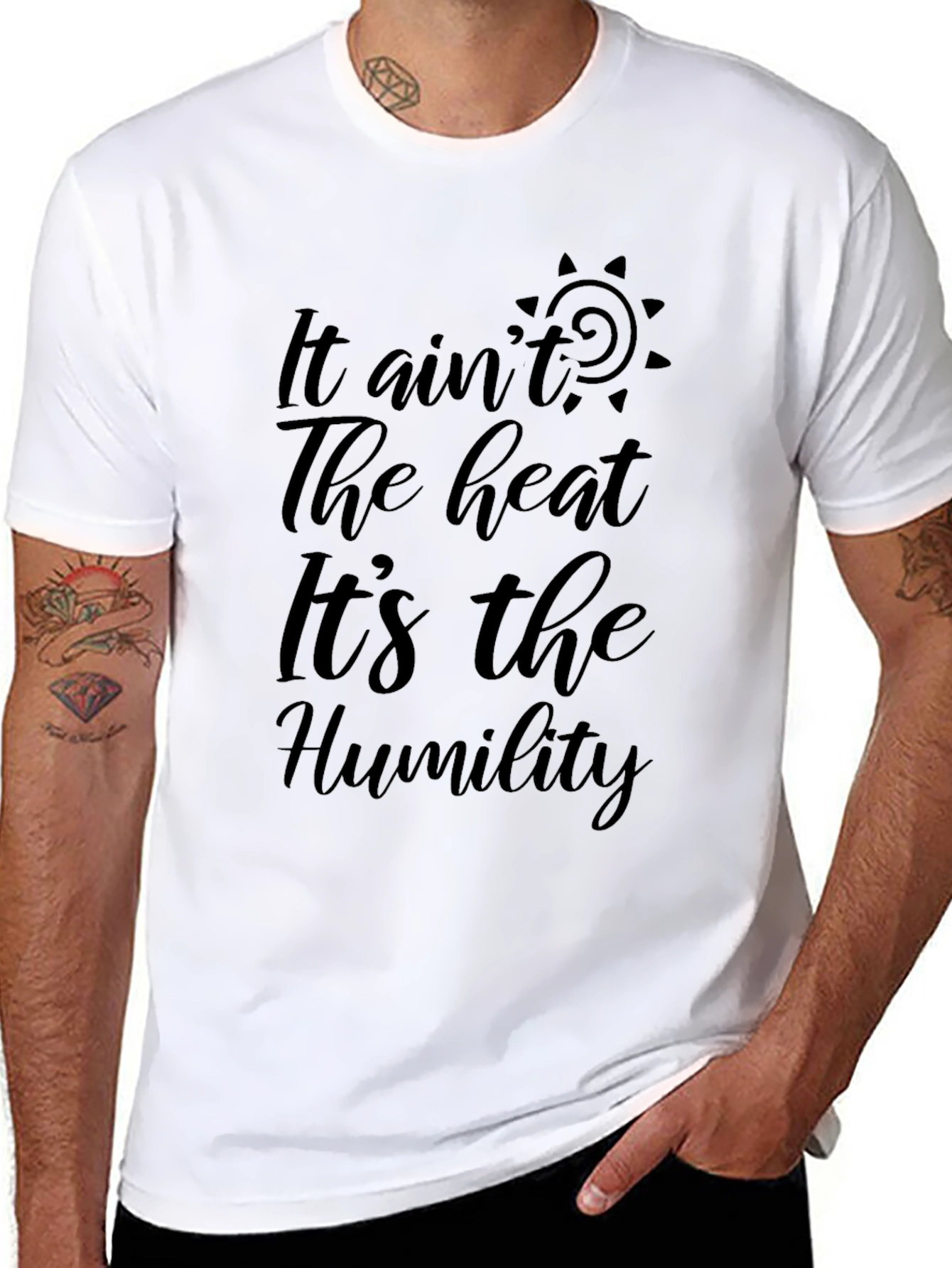 It Aint the Heat Its the Humility Black T-Shirt