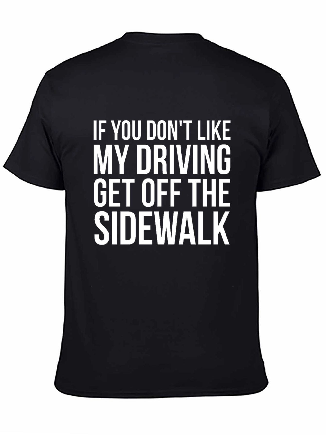 Funny Driving T-Shirt: Get Off the Sidewalk!