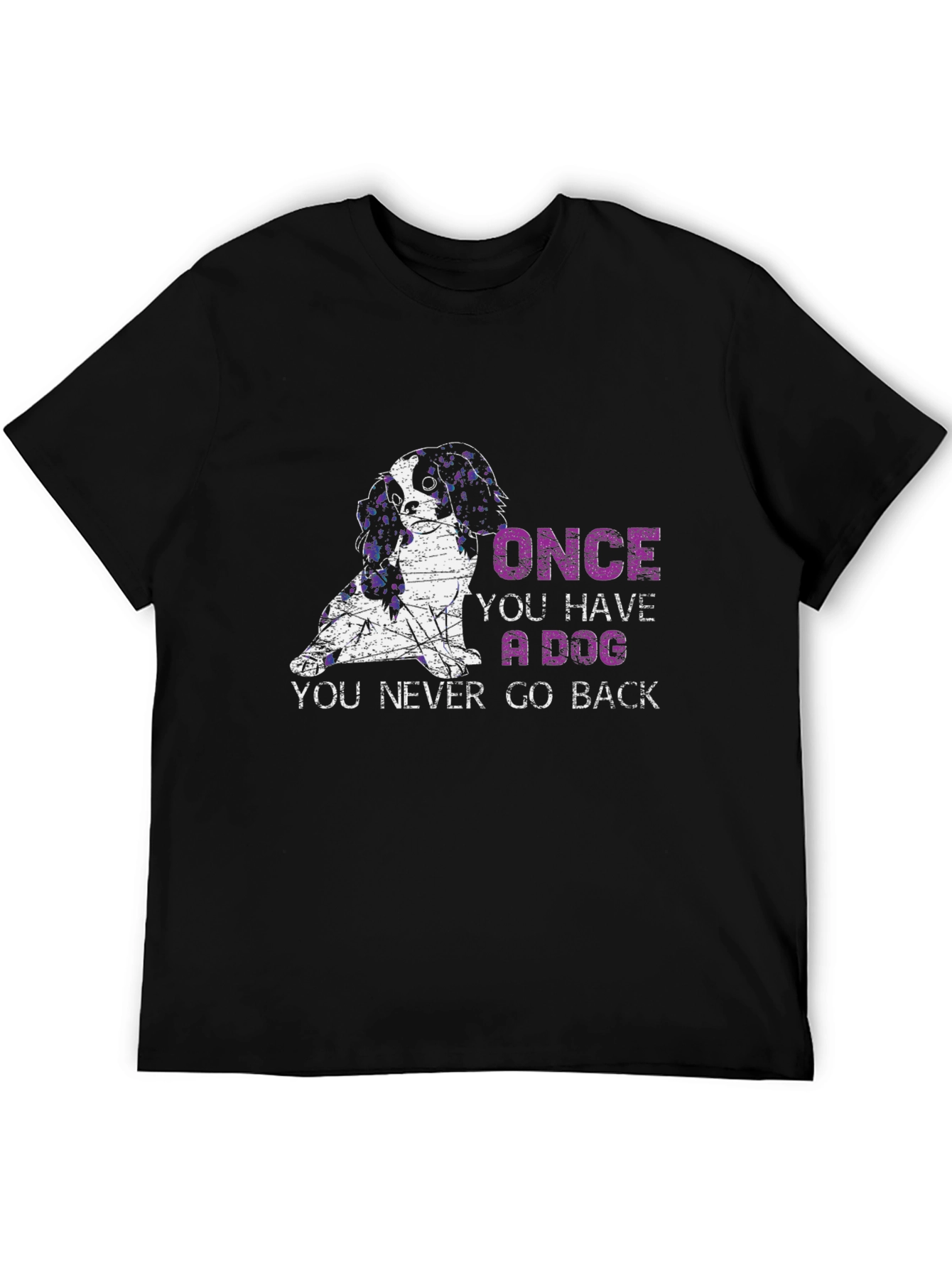 Dog Lover T-Shirt: Once You Have A Dog