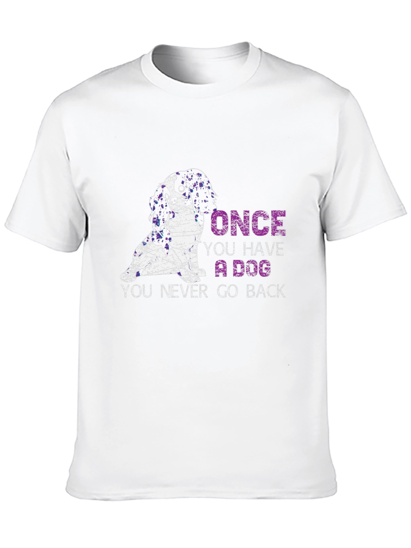 Dog Lover T-Shirt: Once You Have A Dog