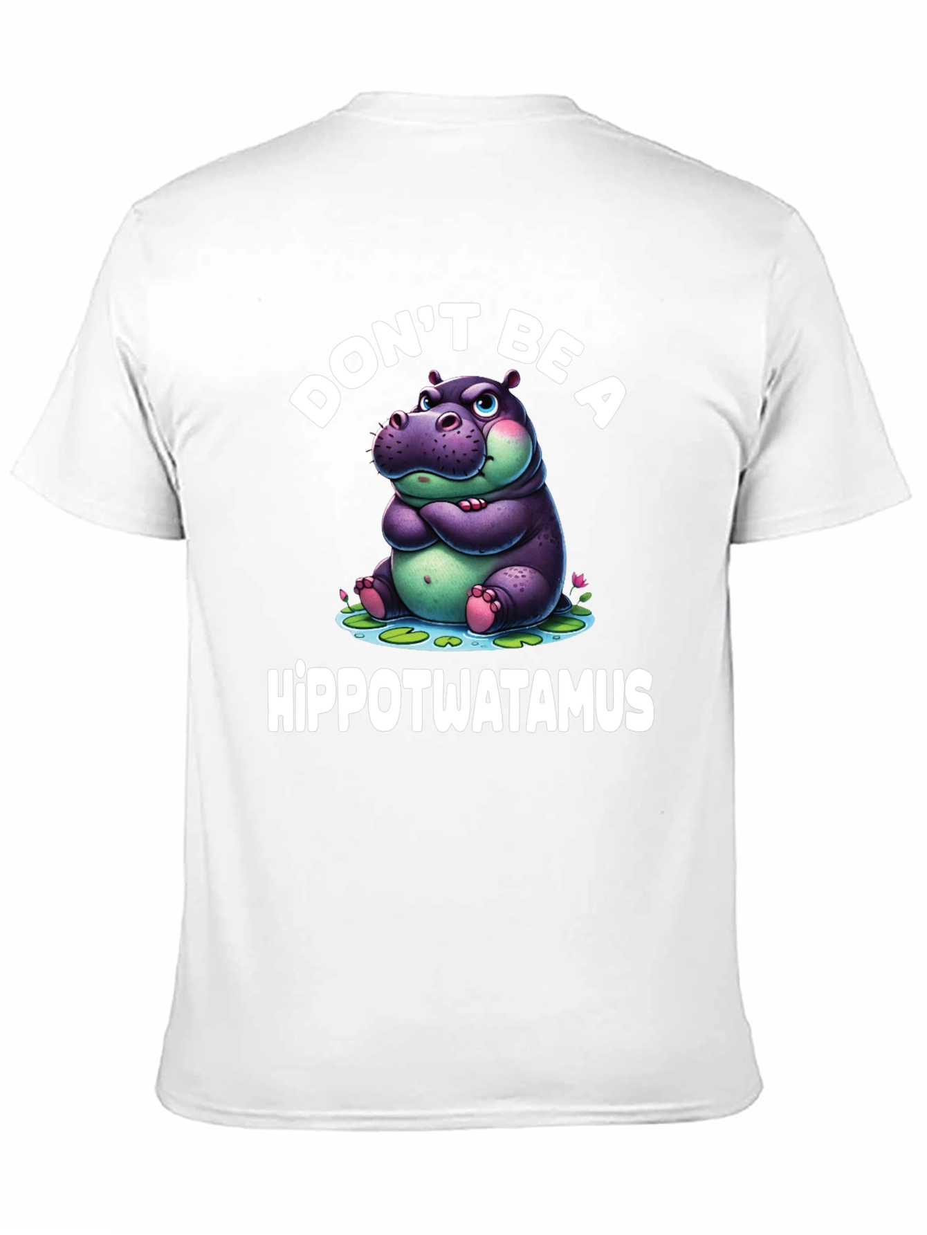 Dont Be a Hippotwatamus T-Shirt