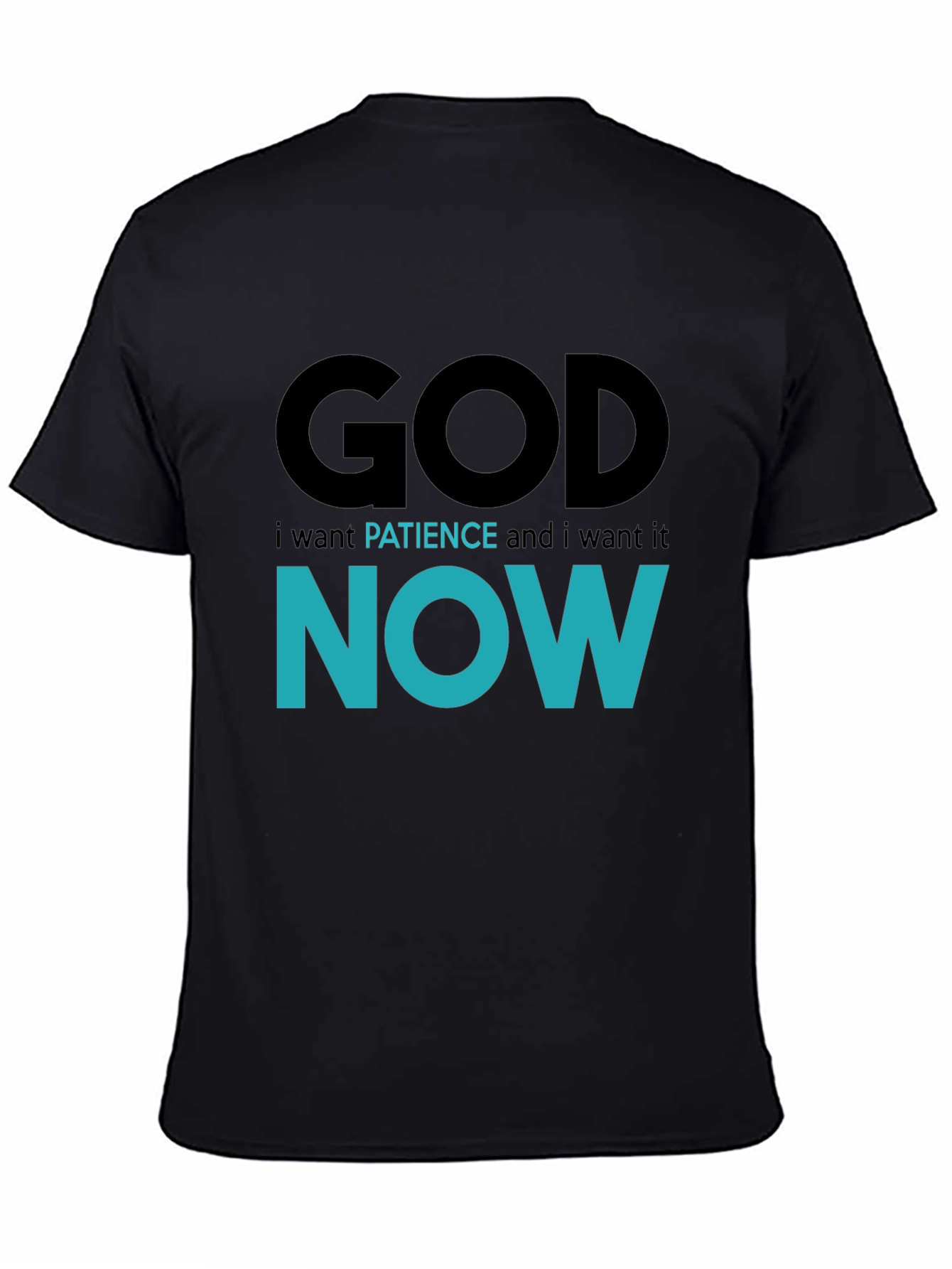 God Patience Now T-Shirt - Soft Cotton Blend