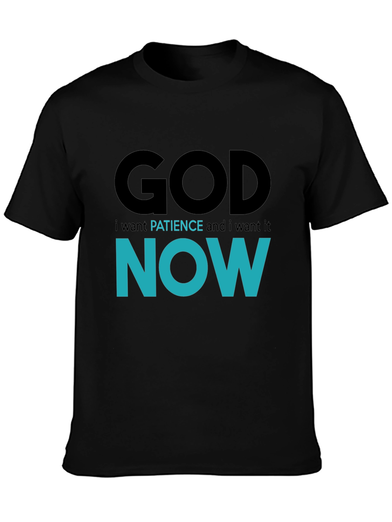 God Patience Now T-Shirt - Soft Cotton Blend