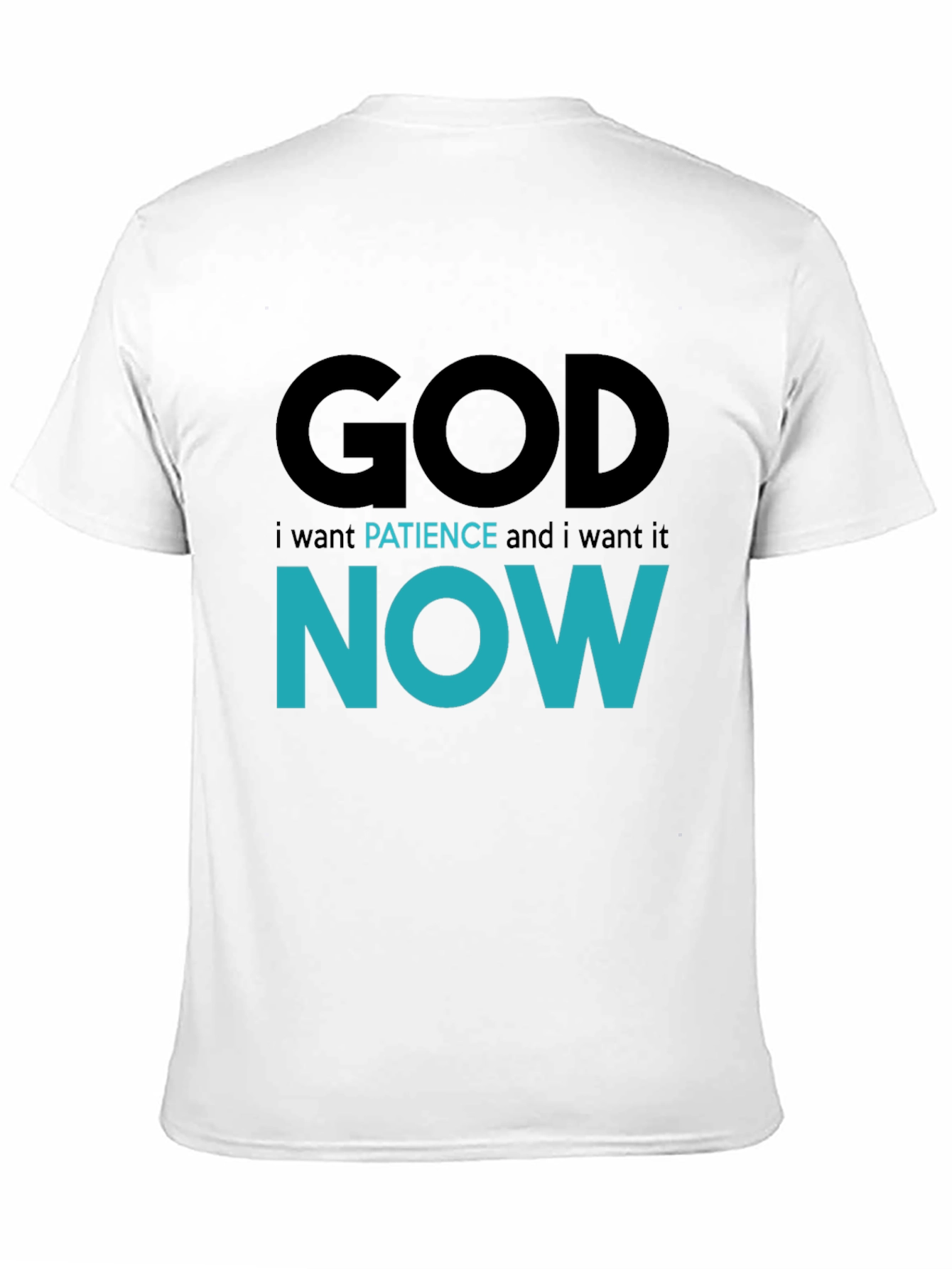 God Patience Now T-Shirt - Soft Cotton Blend