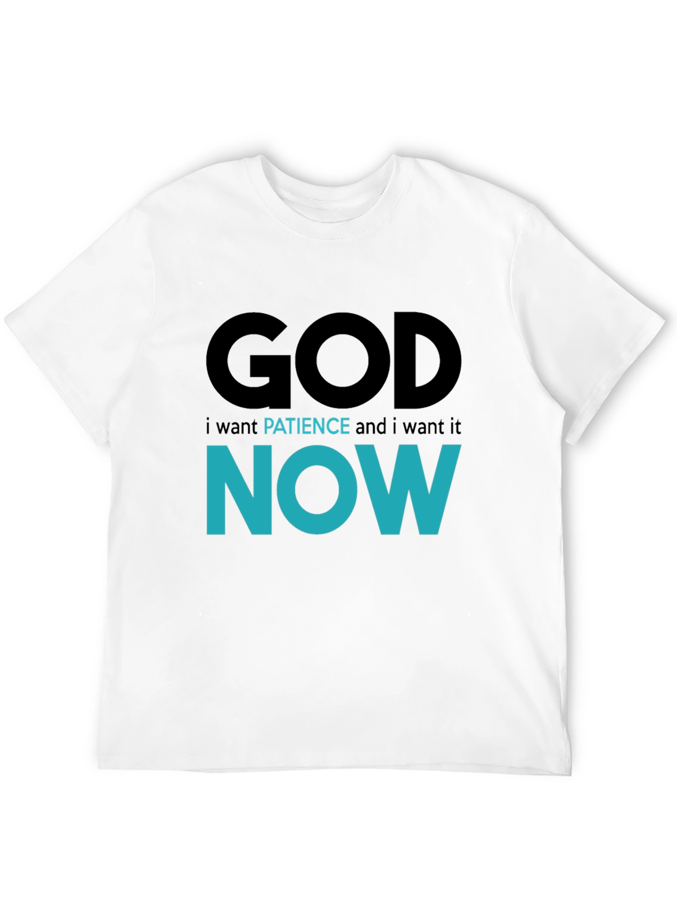 God Patience Now T-Shirt - Soft Cotton Blend