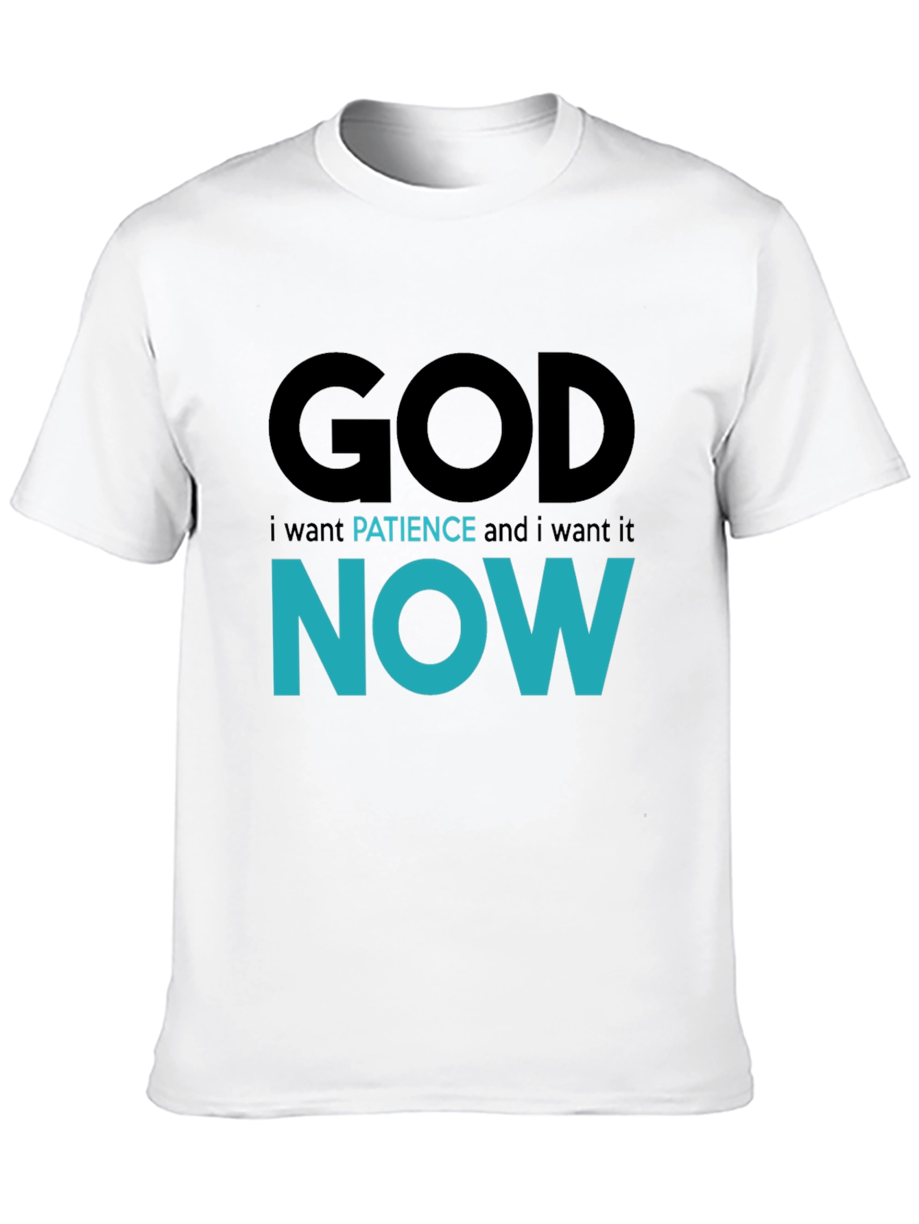 God Patience Now T-Shirt - Soft Cotton Blend