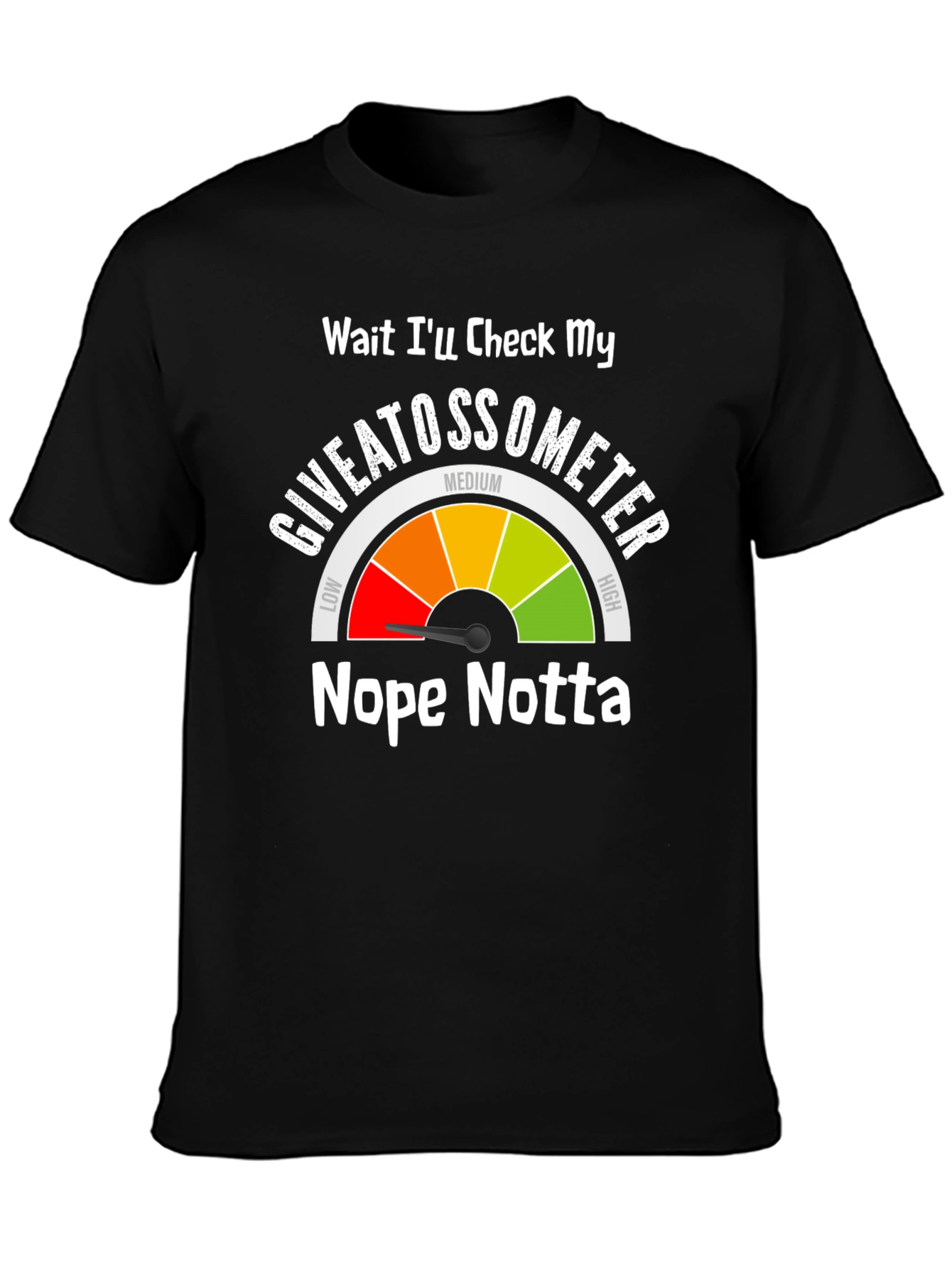 Giveatossometer T-Shirt - Nope Notta Attitude Tee