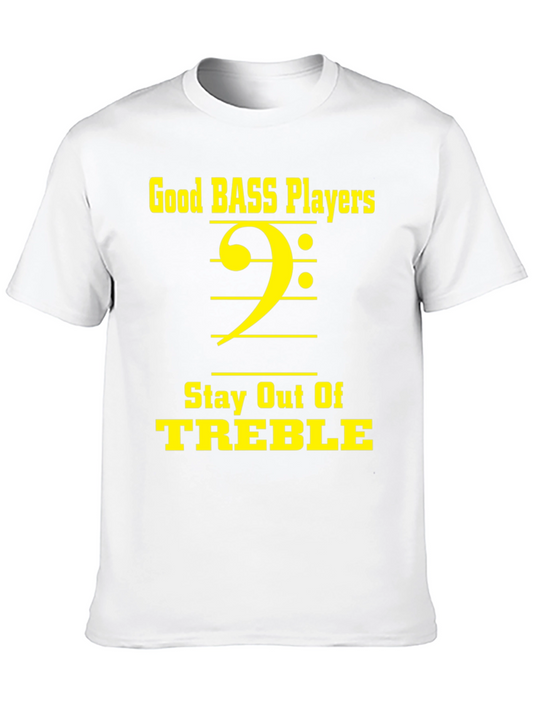 Bass Players Stay Out of Treble T-Shirt - Musician Tee
