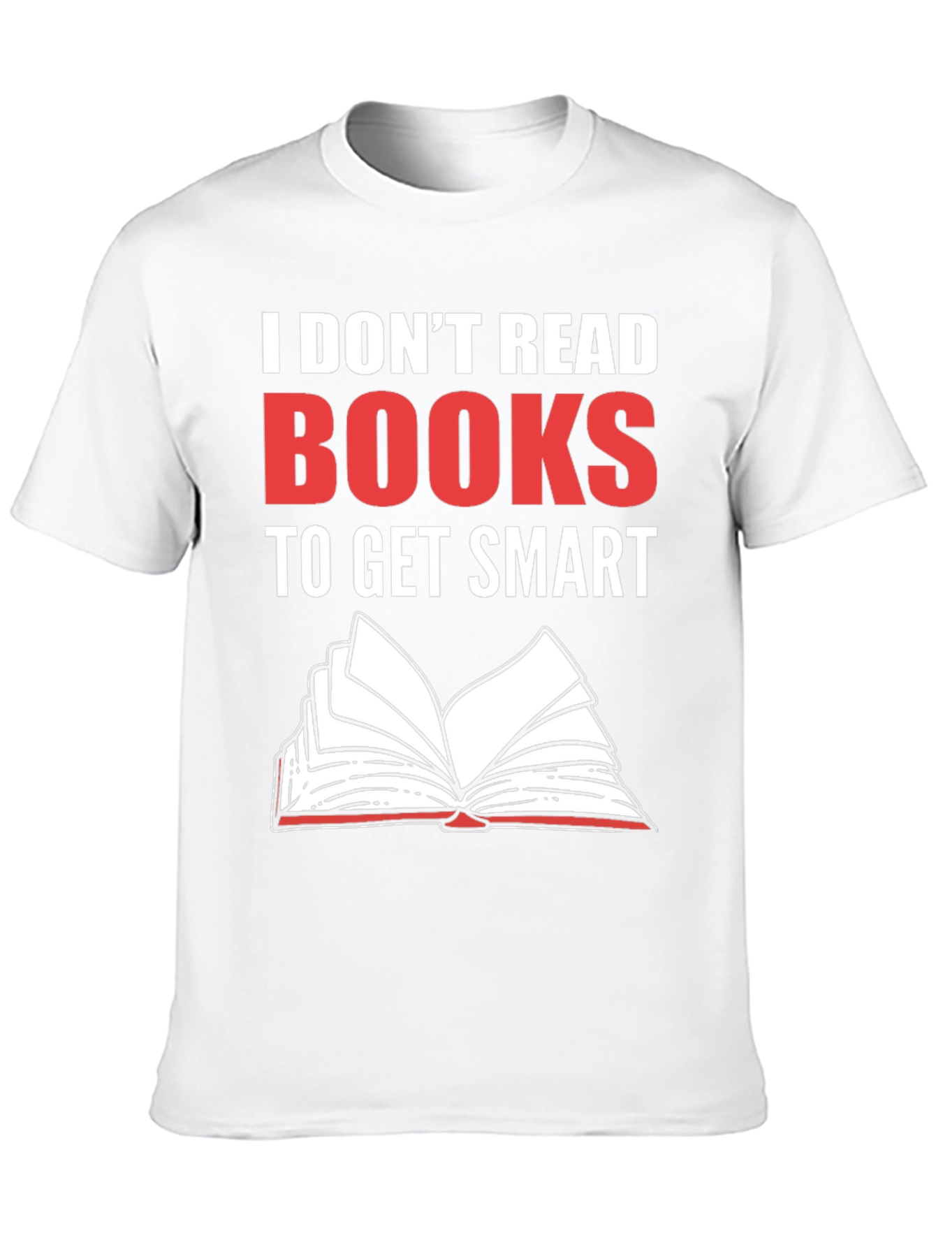 I Dont Read Books Graphic Tee
