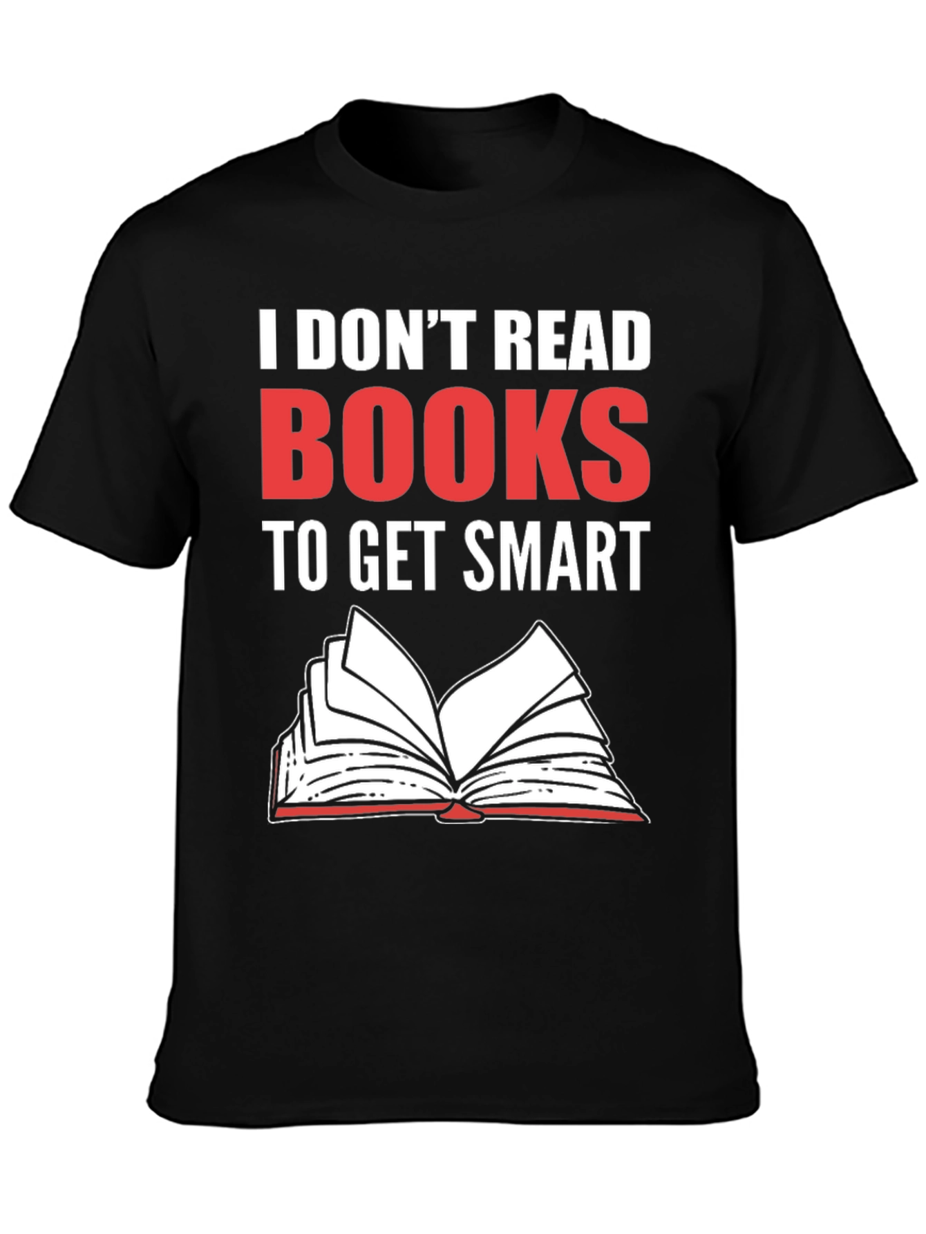 I Dont Read Books Graphic Tee