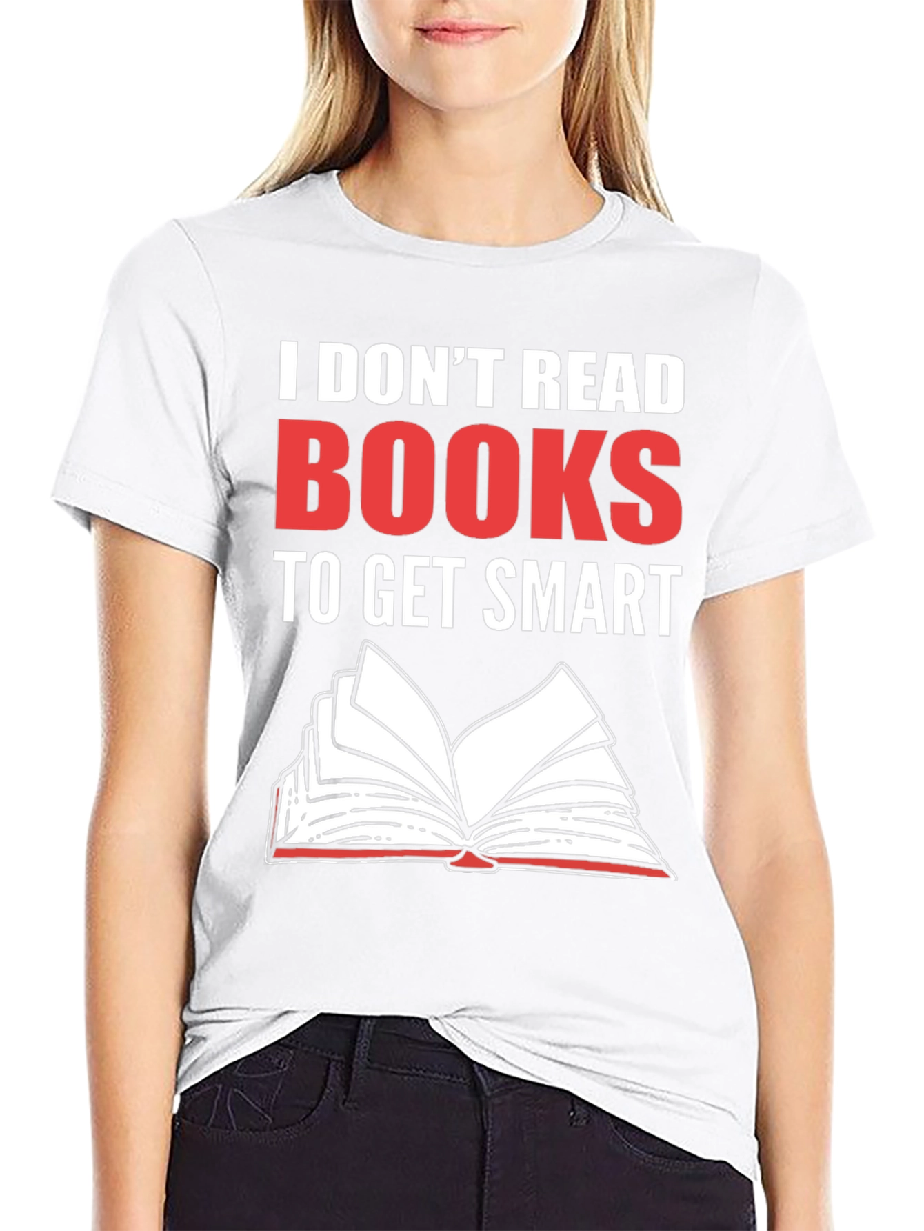 I Dont Read Books Graphic Tee