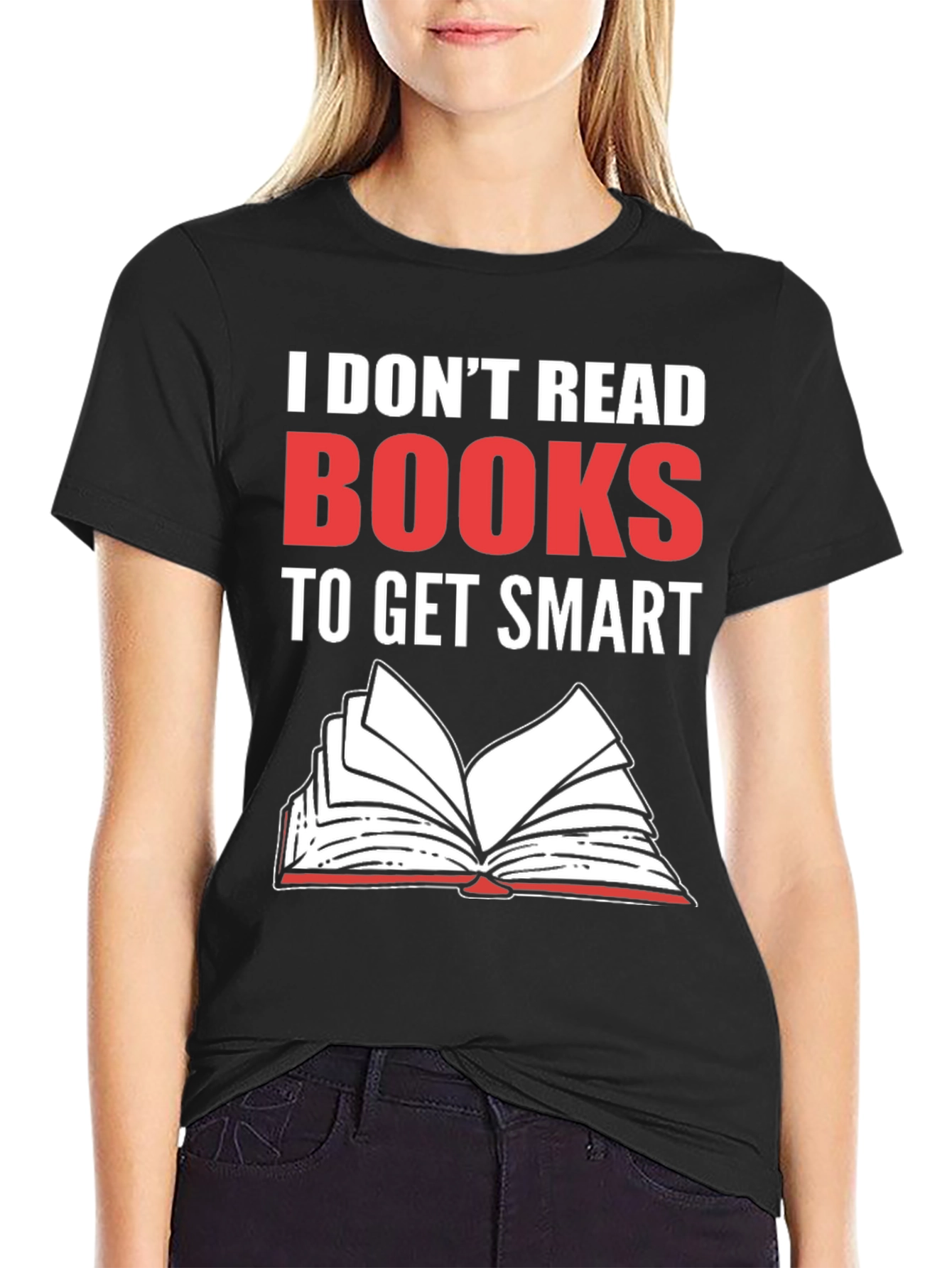 I Dont Read Books Graphic Tee