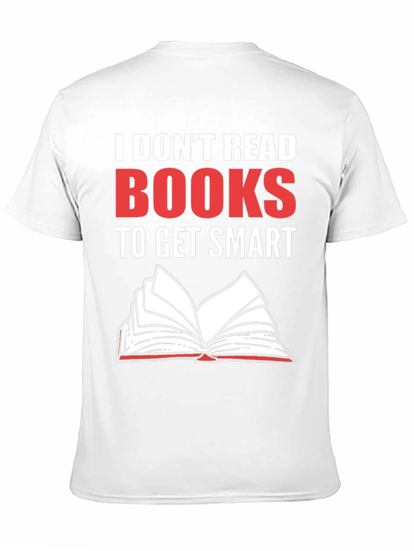 I Dont Read Books Graphic Tee