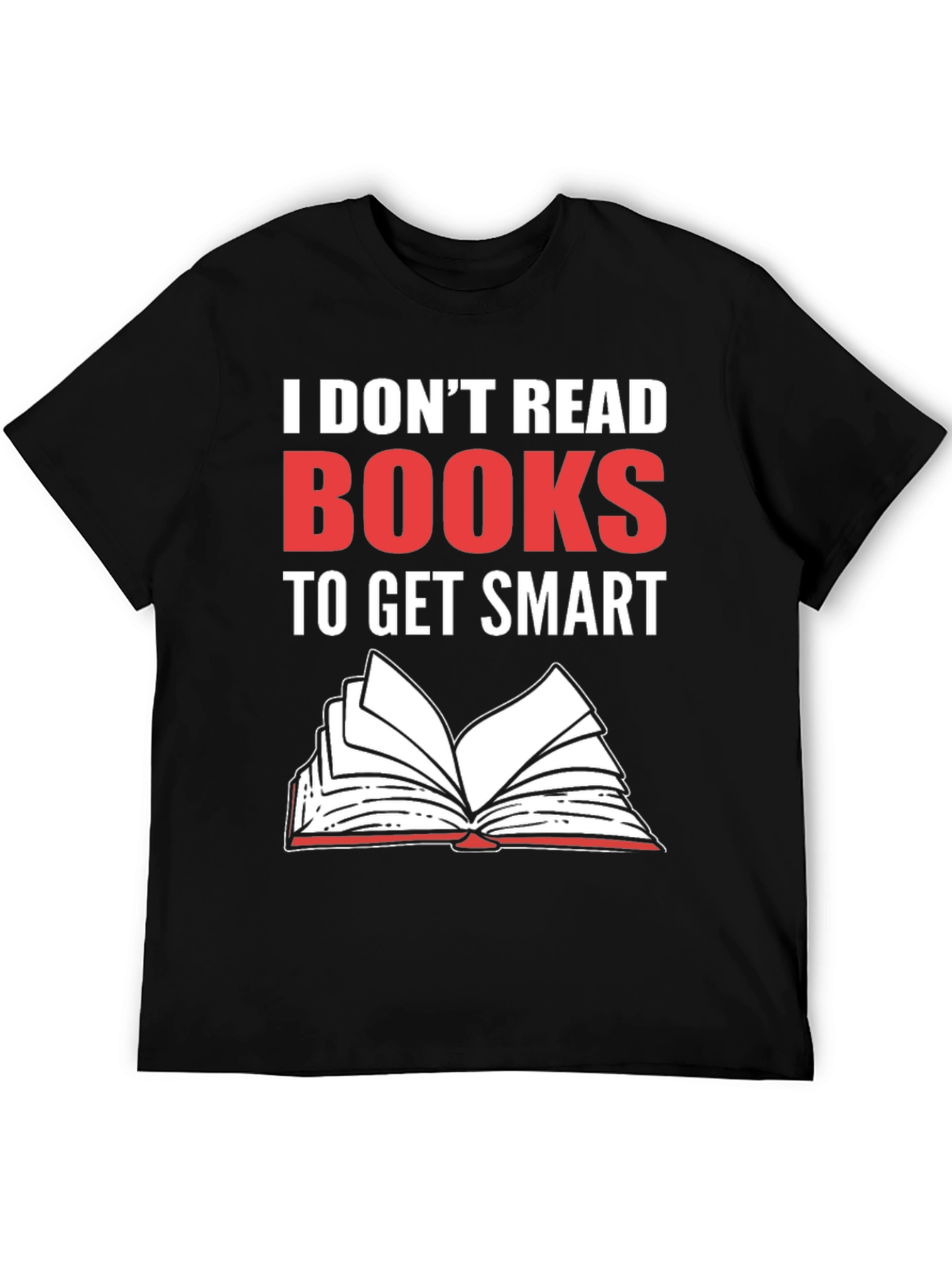 I Dont Read Books Graphic Tee