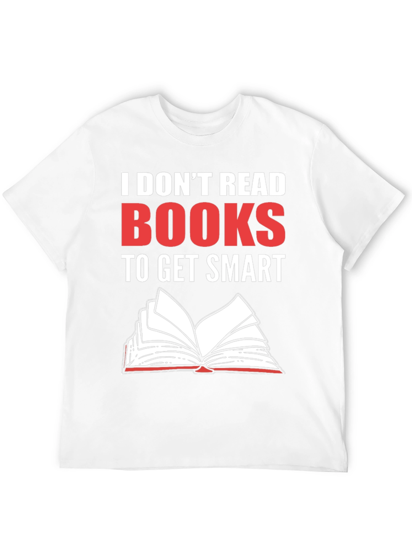 I Dont Read Books Graphic Tee