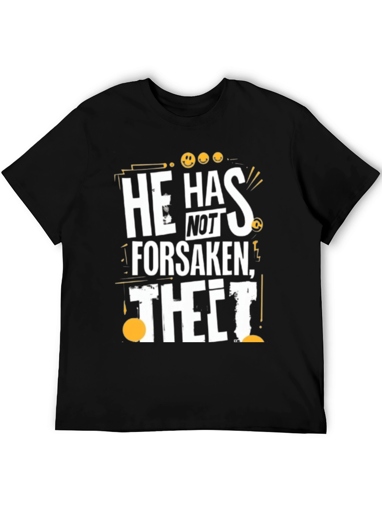 He Has Not Forsaken Thet! Graphic T-Shirt