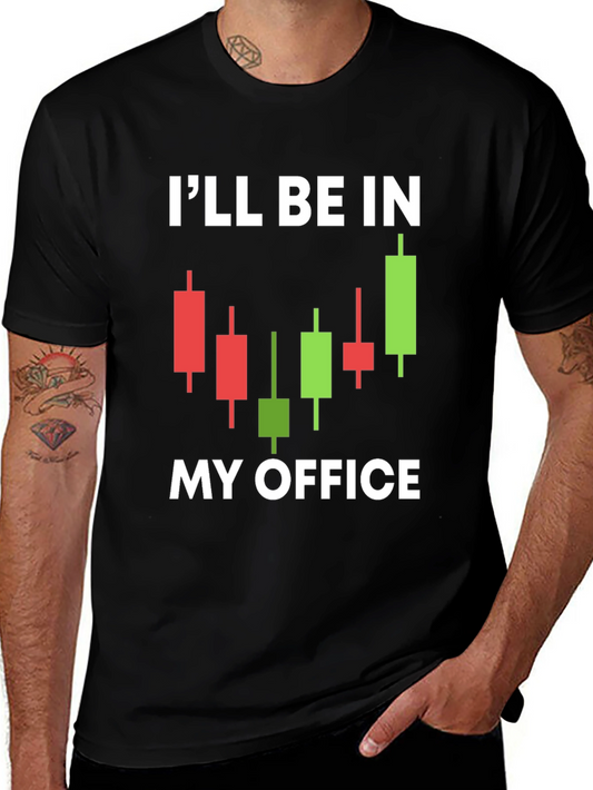 Ill Be In My Office T-Shirt - Trader Graphic Tee