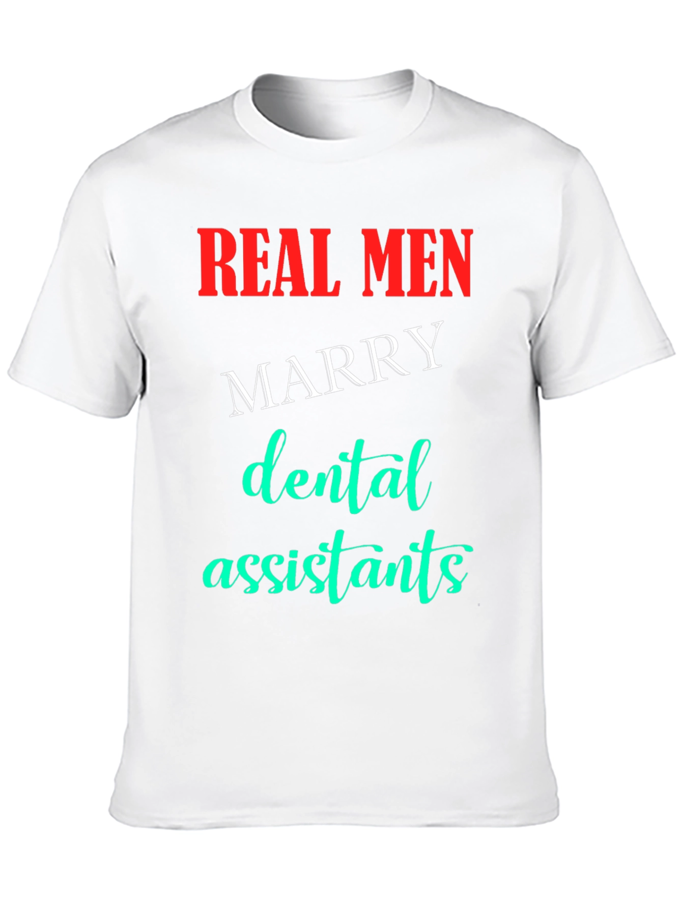 Real Men Marry Dental Assistants T-Shirt