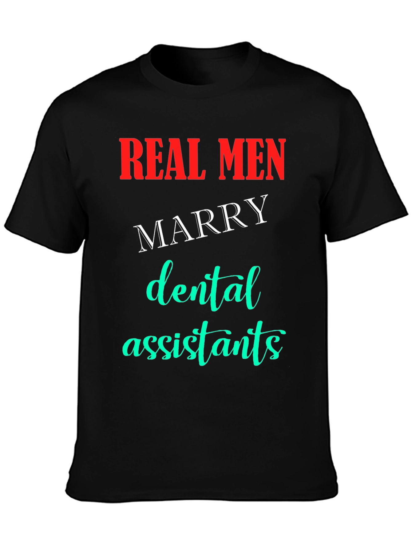 Real Men Marry Dental Assistants T-Shirt