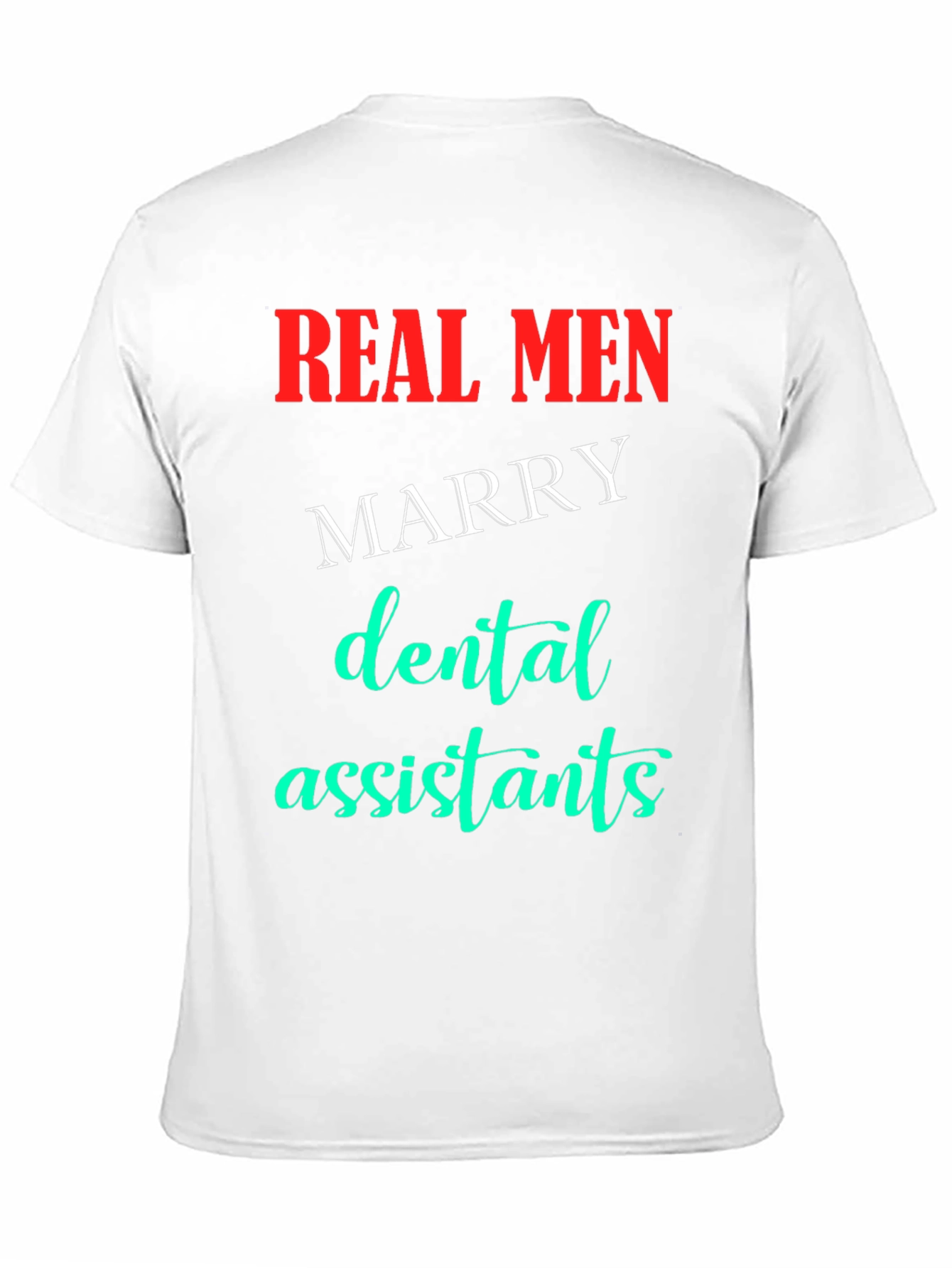 Real Men Marry Dental Assistants T-Shirt
