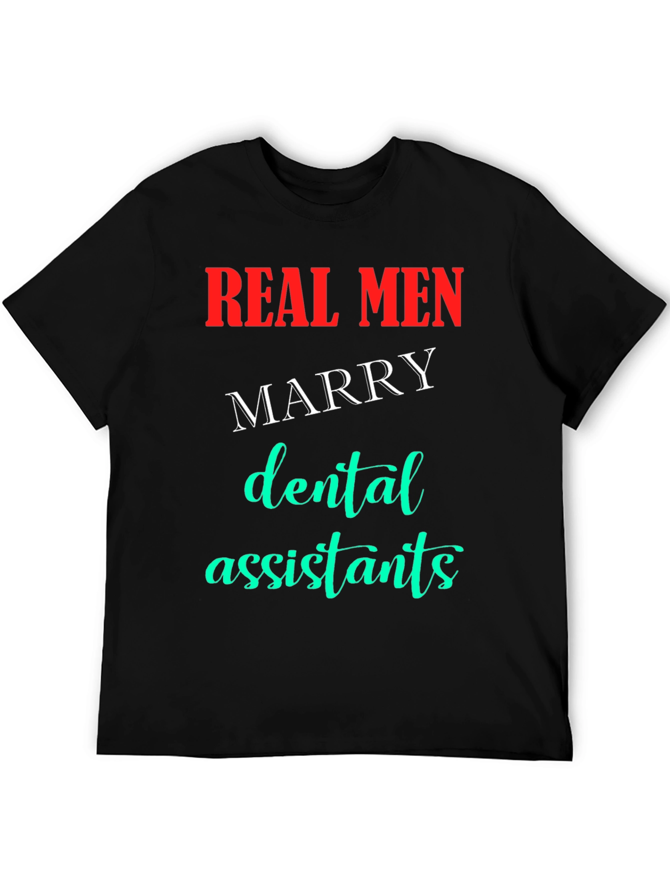 Real Men Marry Dental Assistants T-Shirt