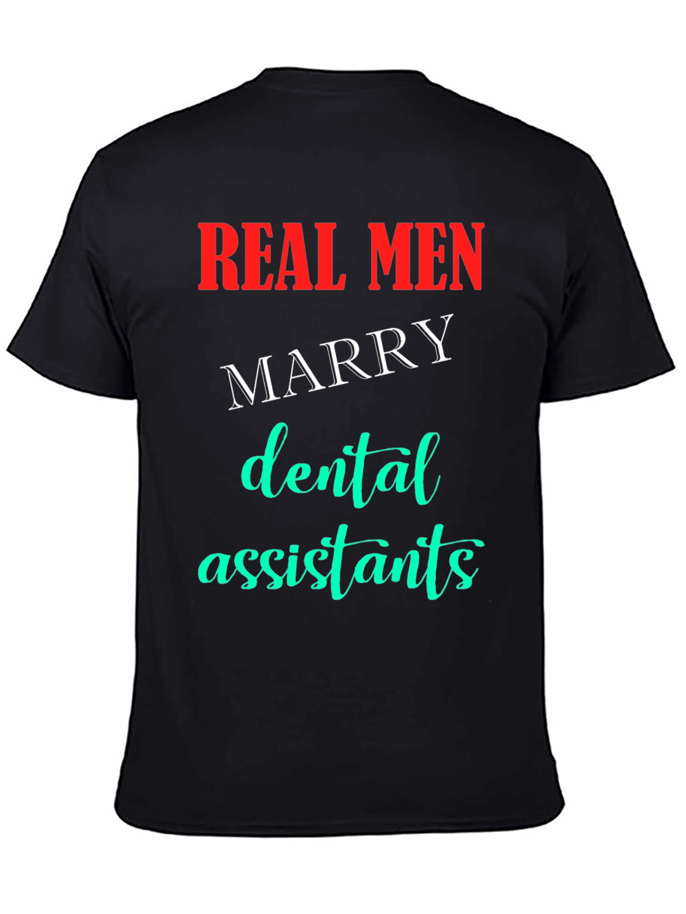 Real Men Marry Dental Assistants T-Shirt