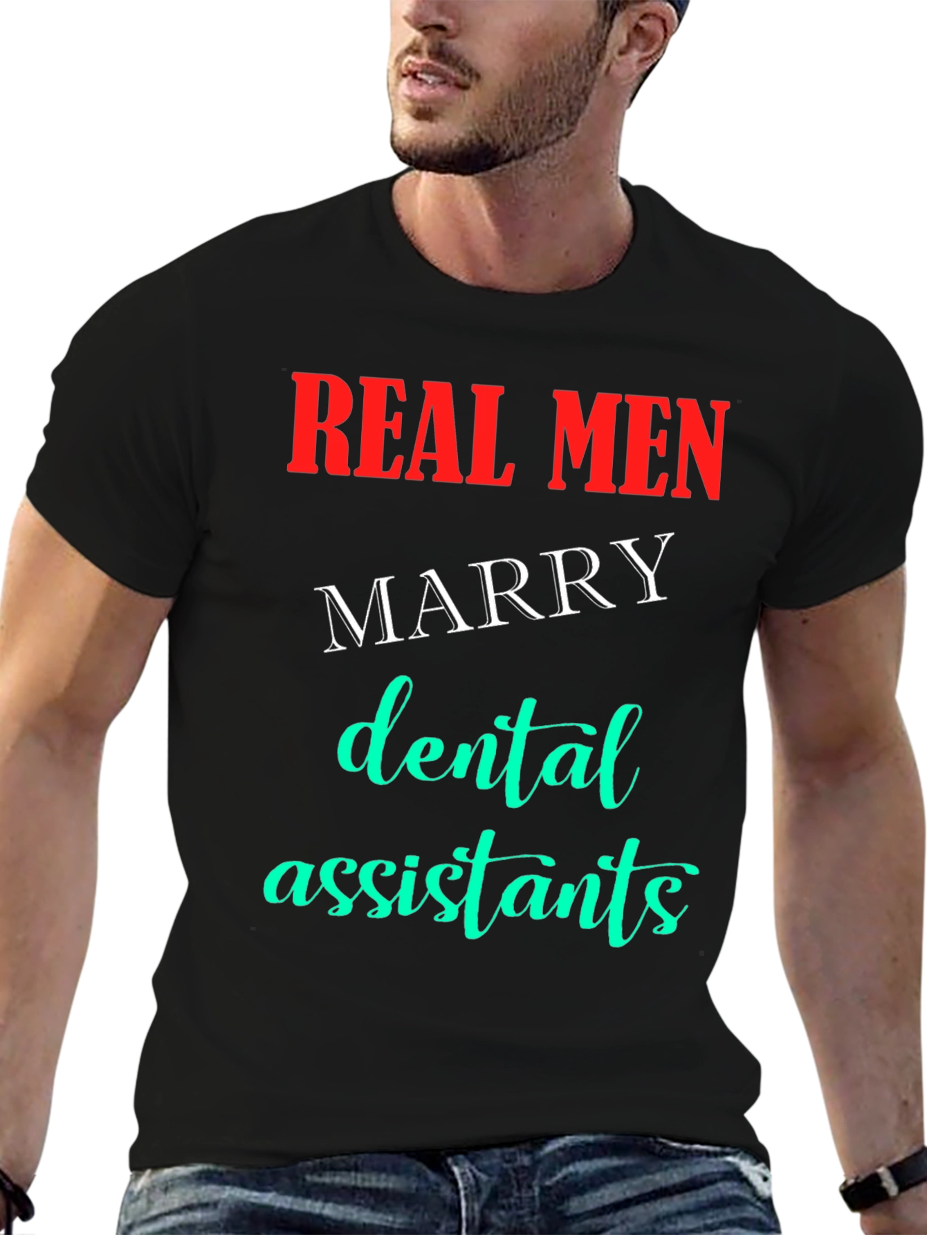 Real Men Marry Dental Assistants T-Shirt