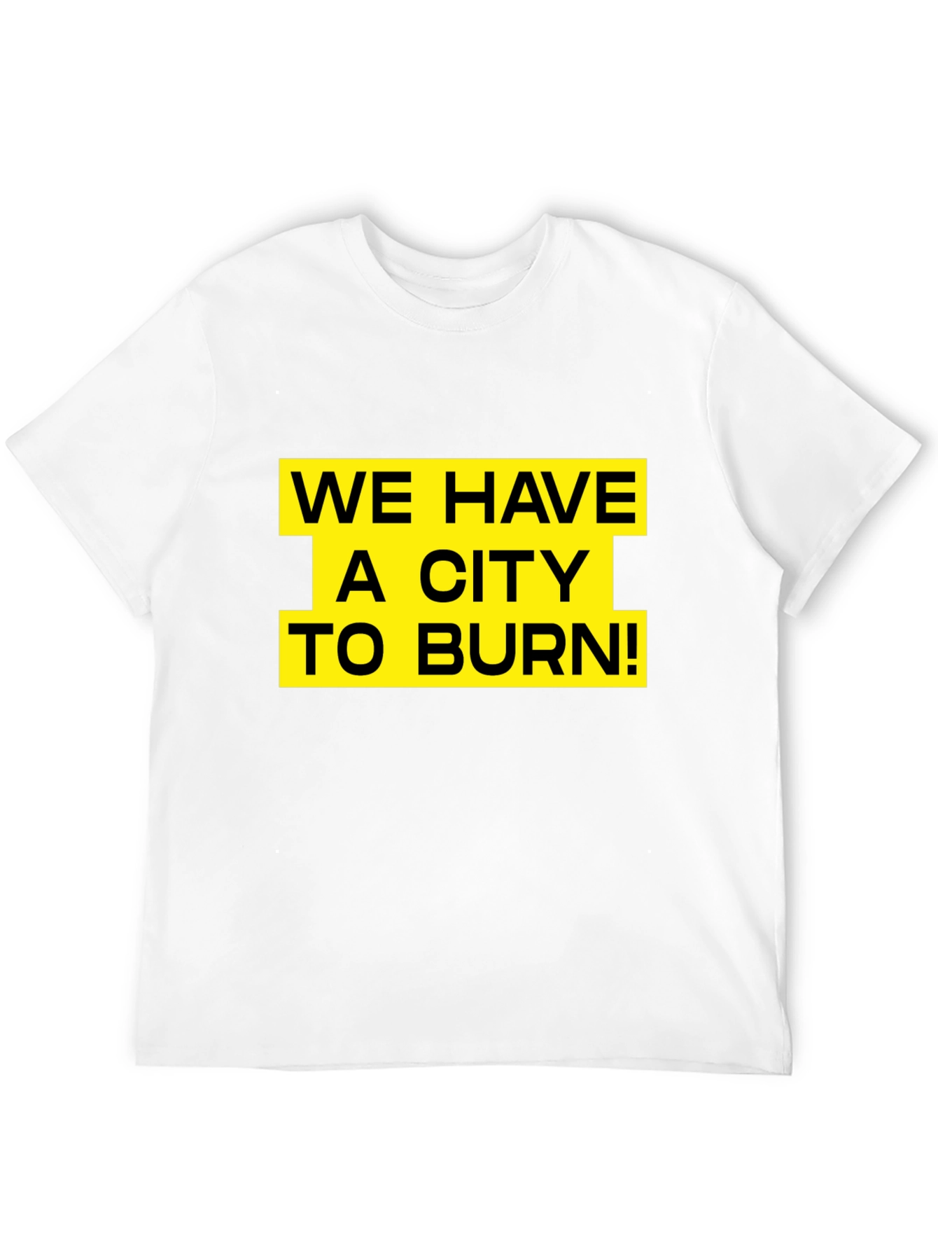 We Have a City to Burn T-Shirt