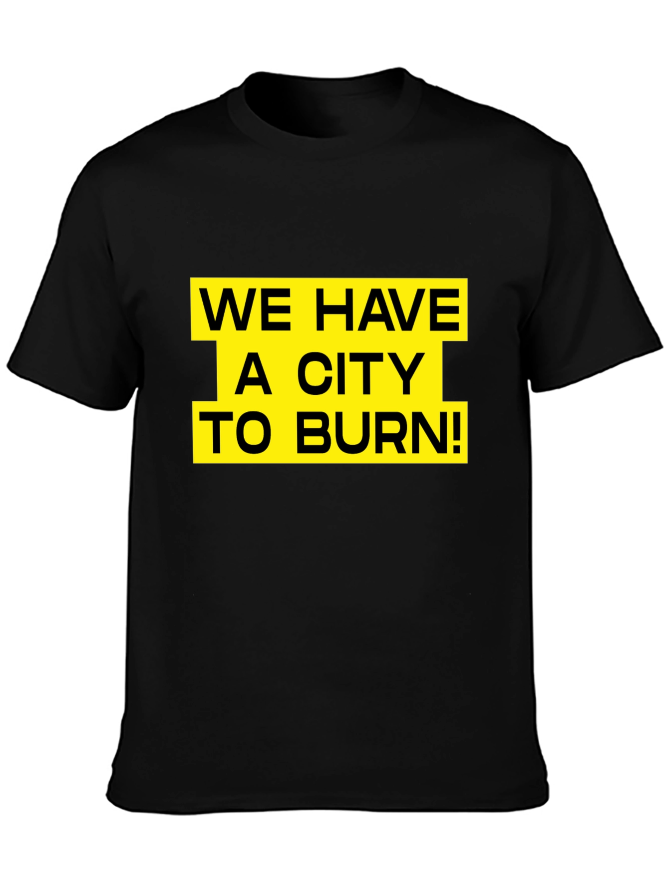 We Have a City to Burn T-Shirt