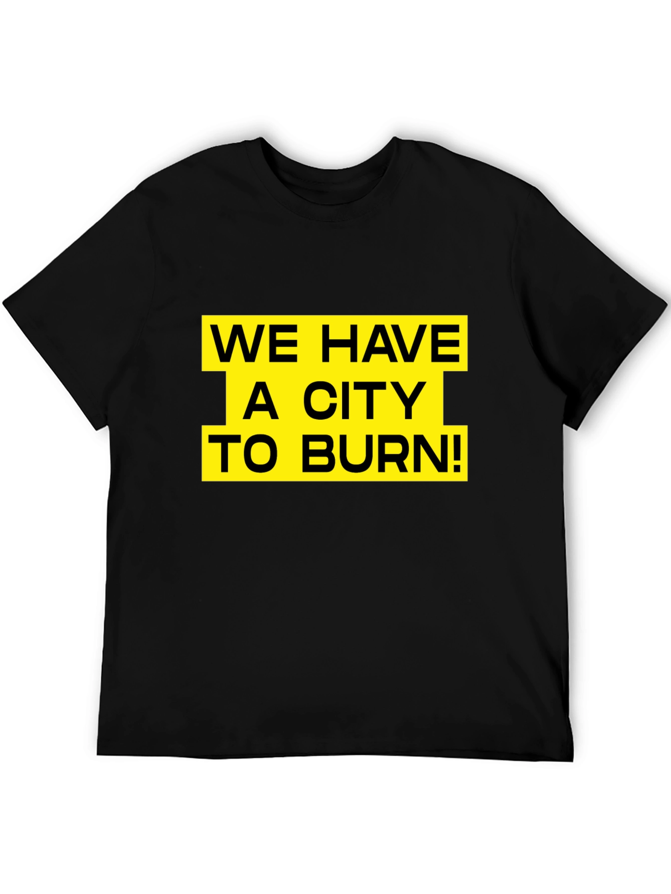 We Have a City to Burn T-Shirt
