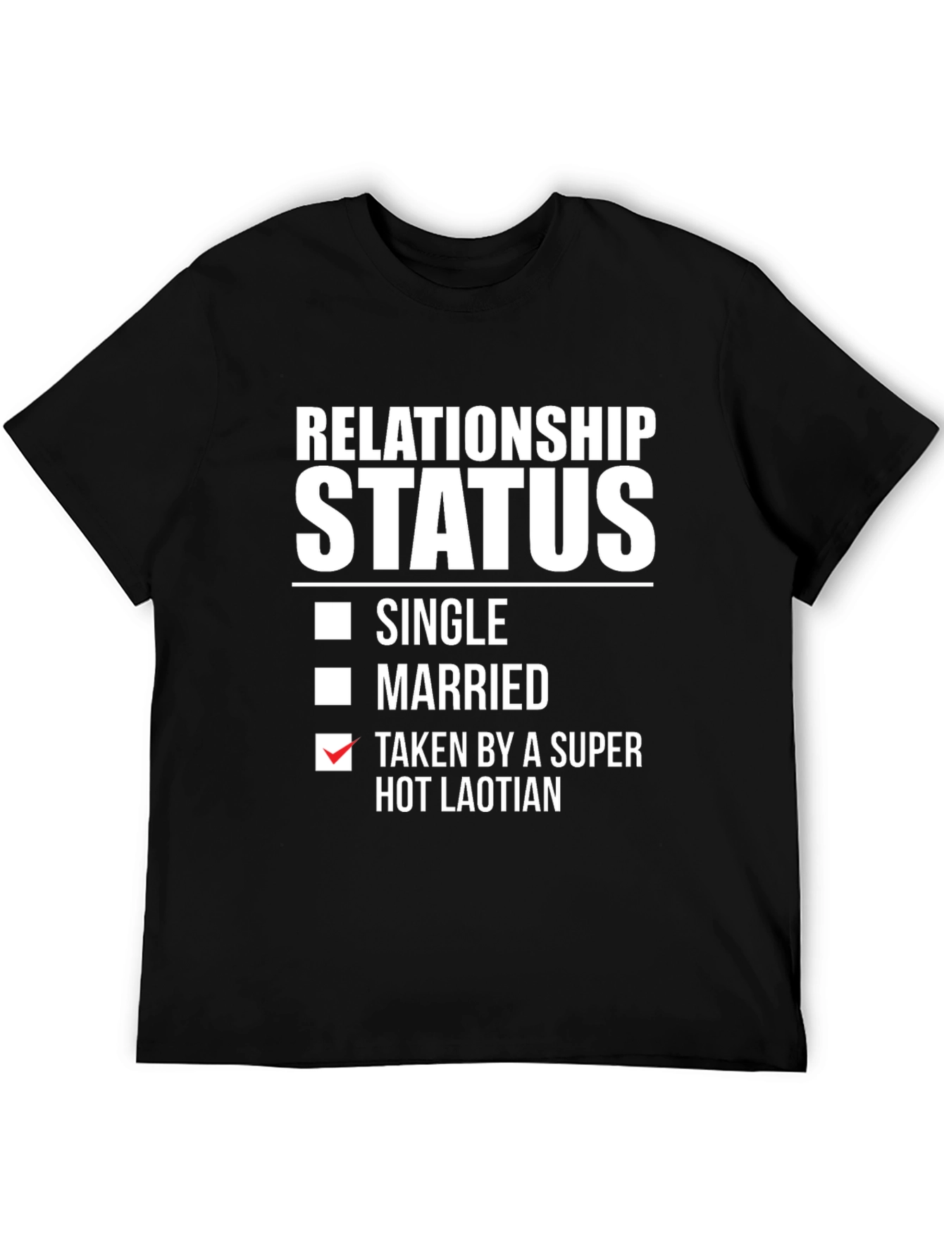 Relationship Status Taken Hot Laotian T-Shirt