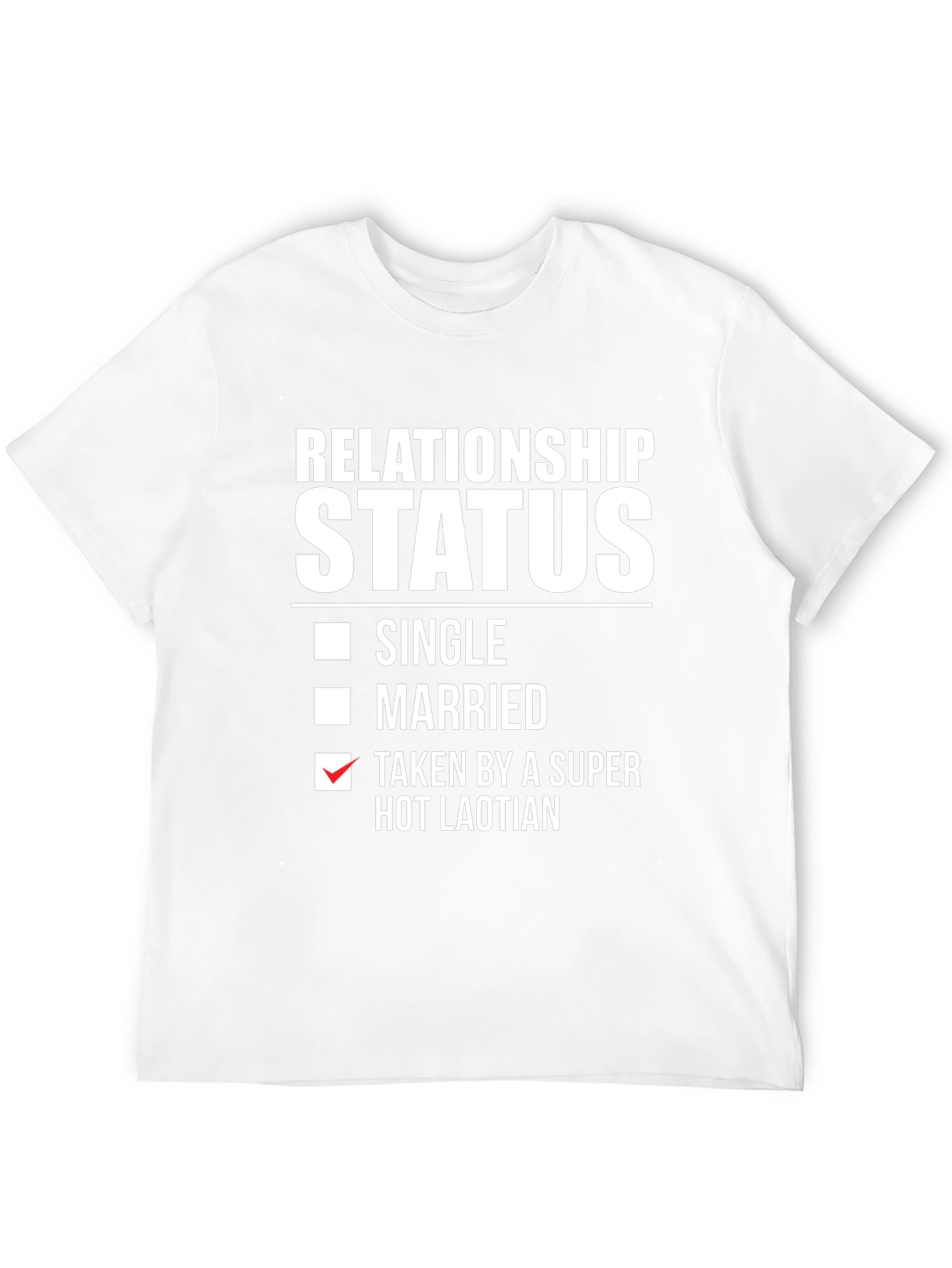 Relationship Status Taken Hot Laotian T-Shirt