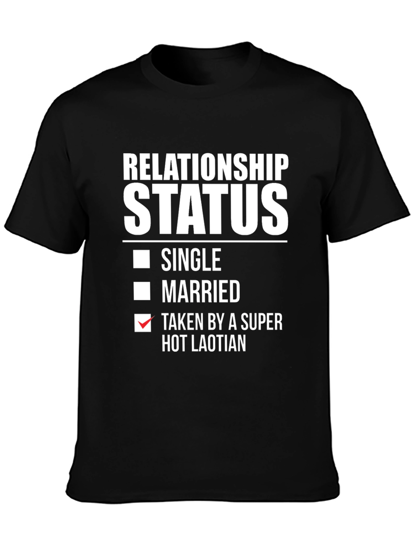 Relationship Status Taken Hot Laotian T-Shirt