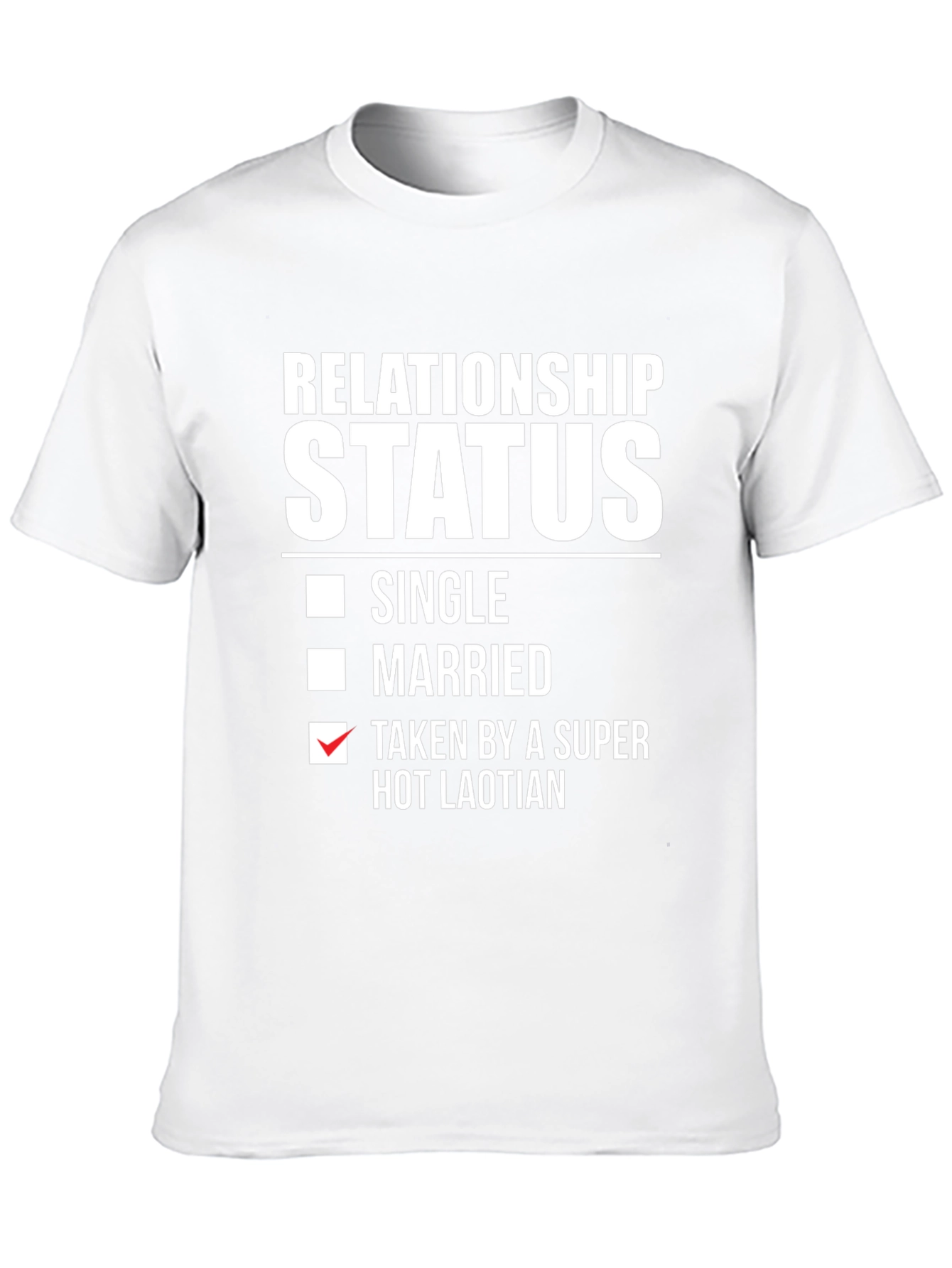 Relationship Status Taken Hot Laotian T-Shirt