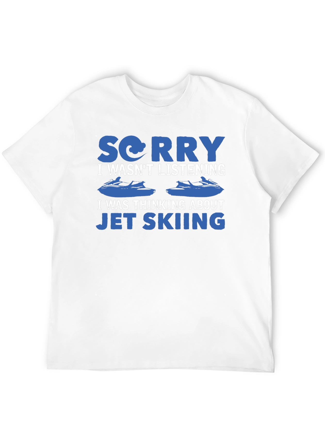 Sorry Jet Skiing T-Shirt